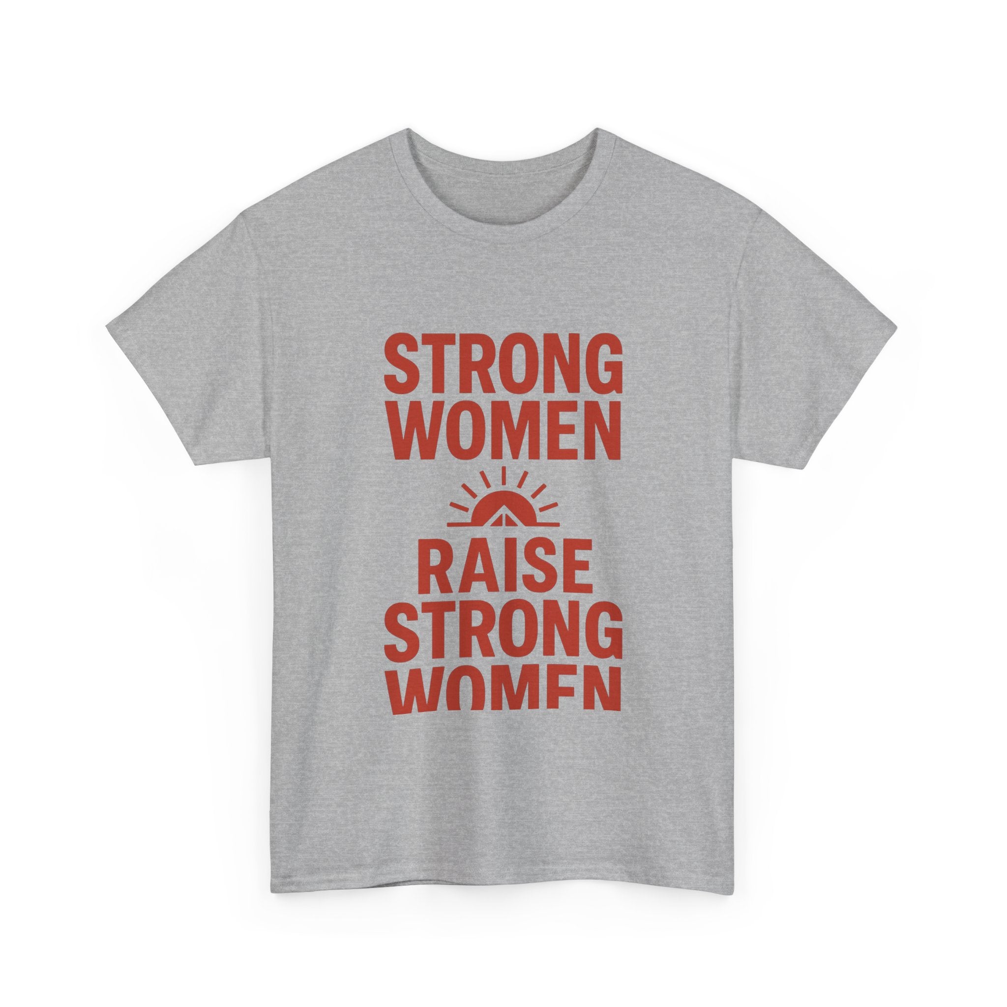 Strong Women Raise Strong Women T-Shirt | Unique Gift | Graphic Tee