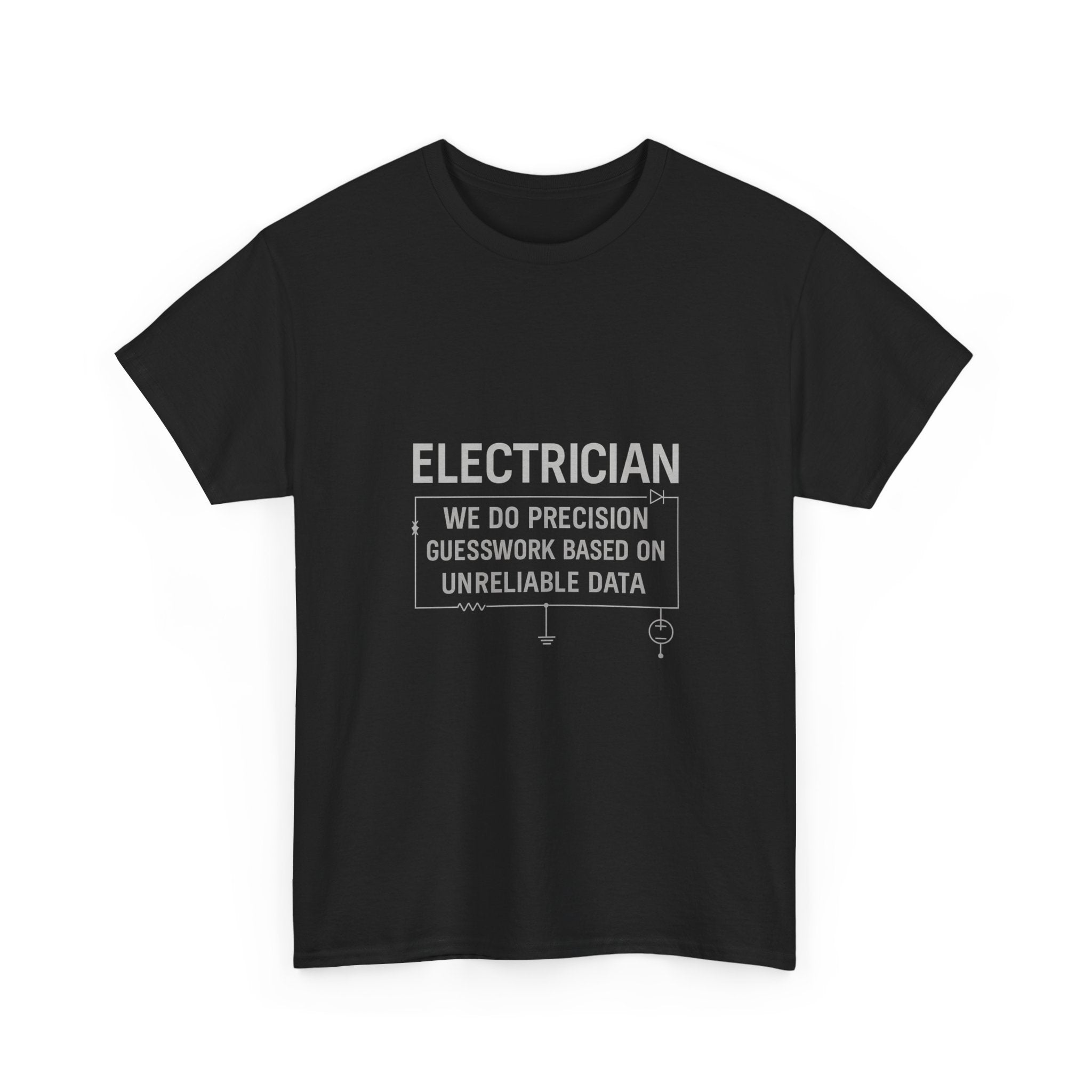 Electrician We Do Precision Guesswork T-Shirt | Unique Gift | Graphic Tee