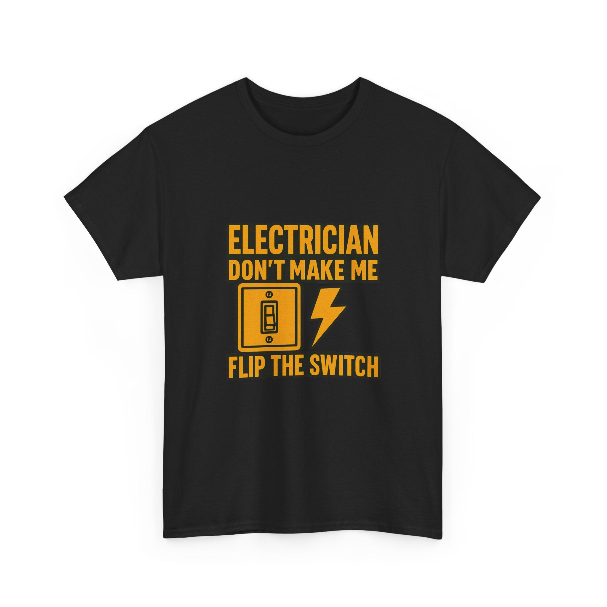 Electrician Dont Make Me Flip The Switch T-Shirt | Unique Gift | Graphic Tee