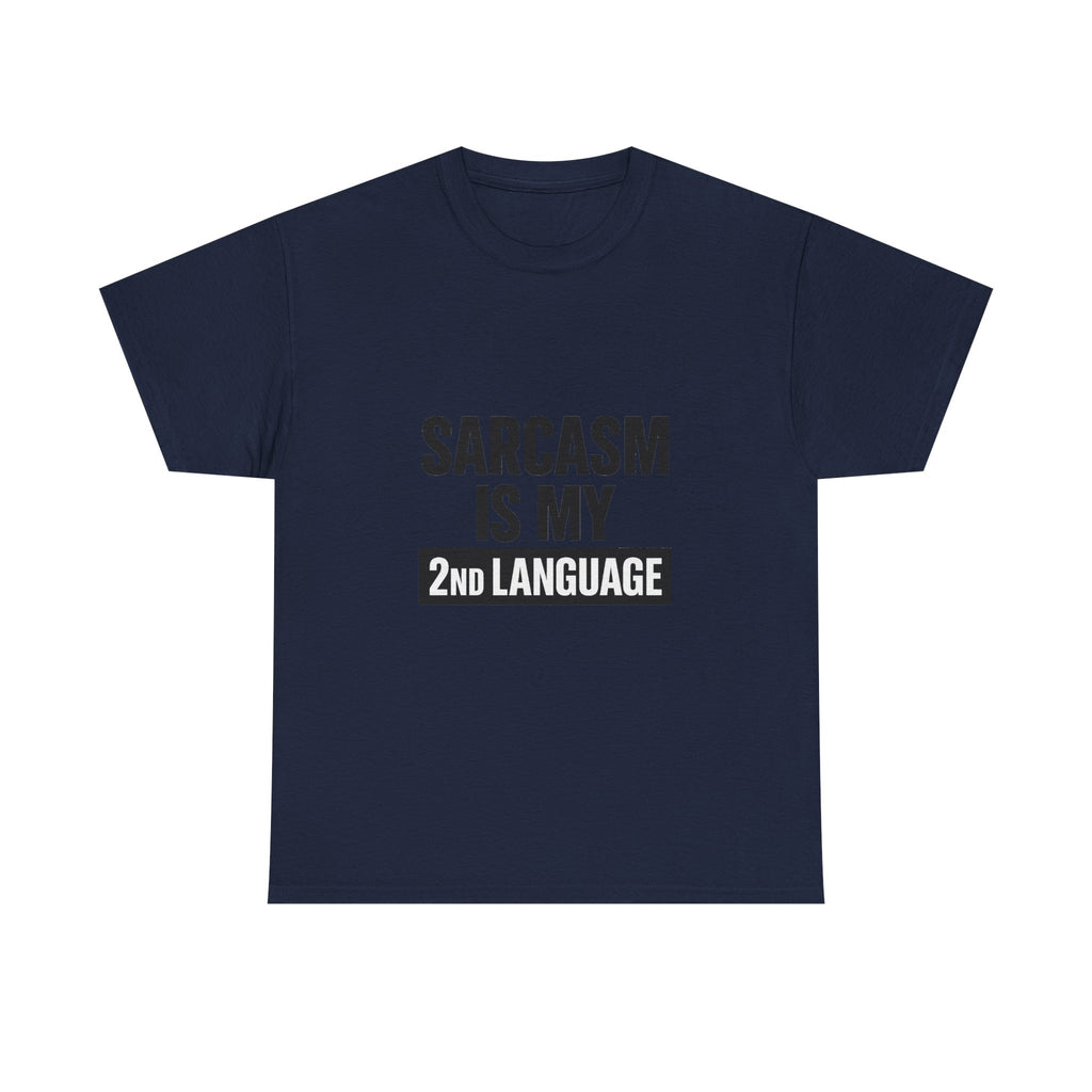 Sarcasm Is My Second Language T-Shirt | Funny Sarcastic Gift | Graphic Tee