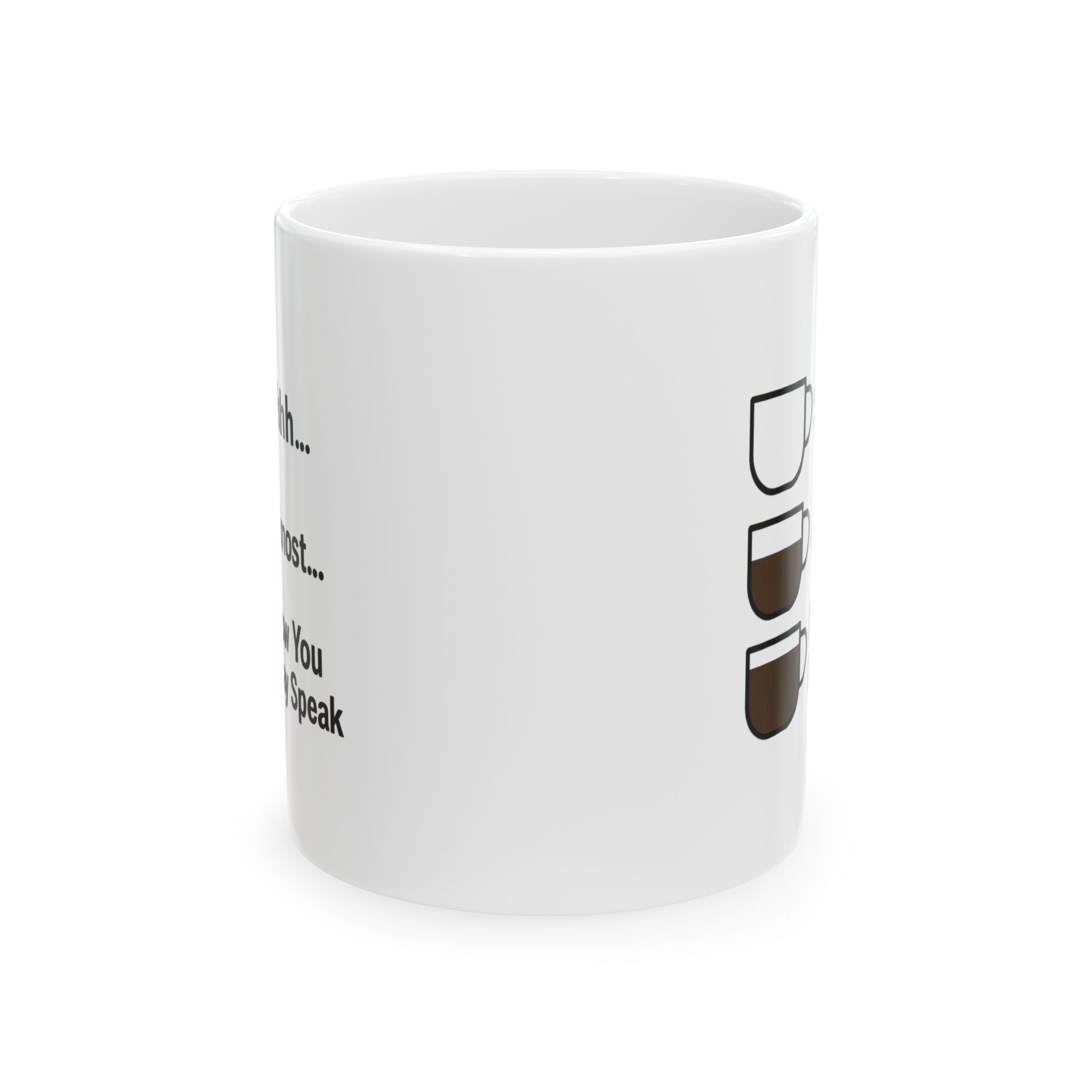 Shhh Almost Now You May Speak Coffee Coffee Mug | Coffee Lover Gift | Ceramic Mug