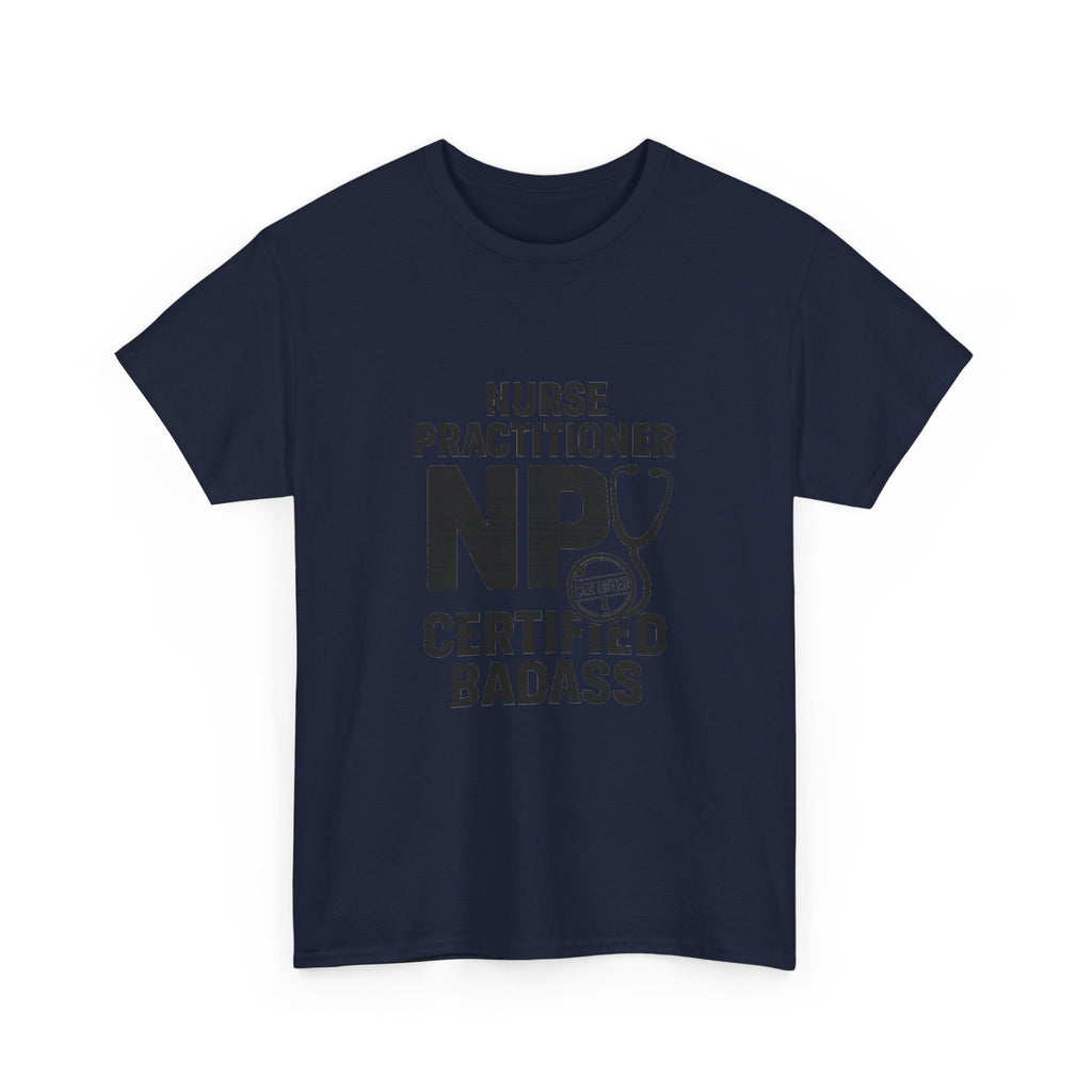Nurse Practitioner NP Certified Badass T-Shirt | Nurse Gift | Graphic Tee