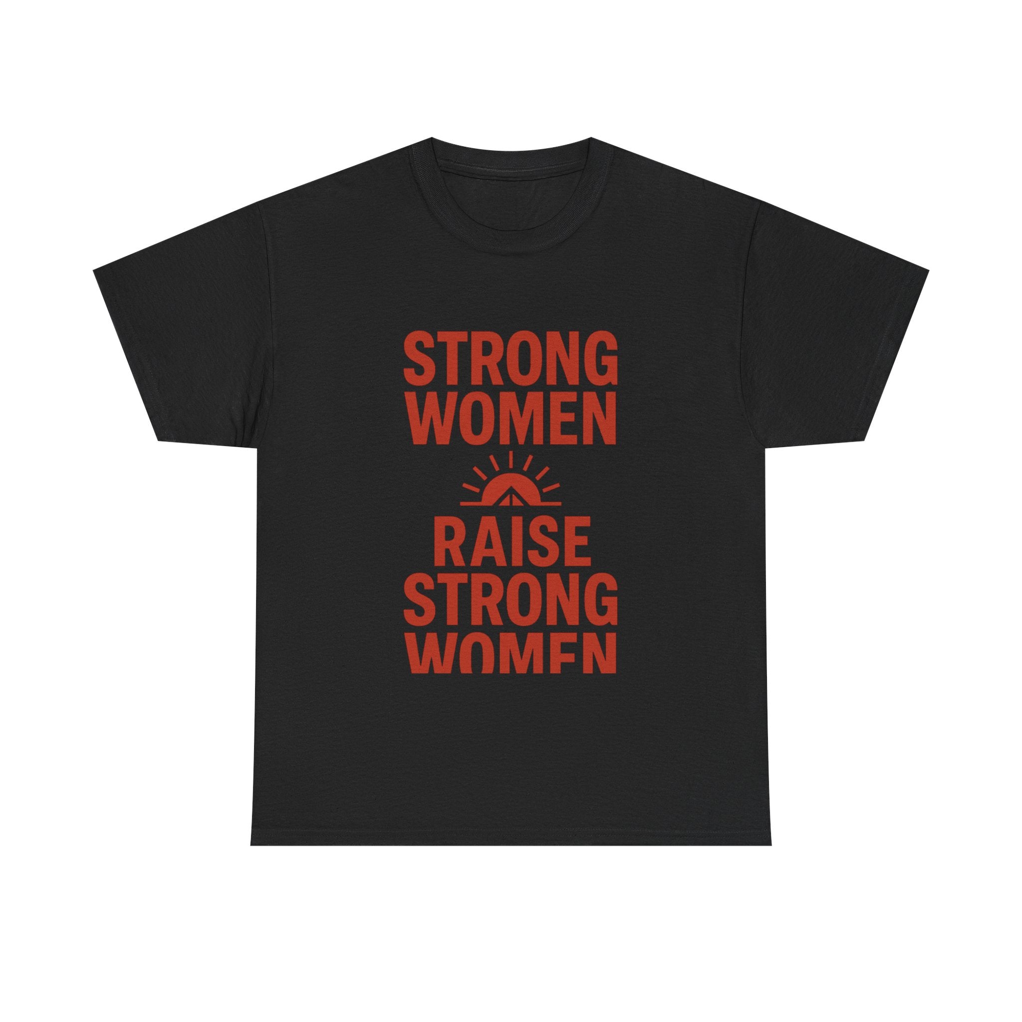 Strong Women Raise Strong Women T-Shirt | Unique Gift | Graphic Tee