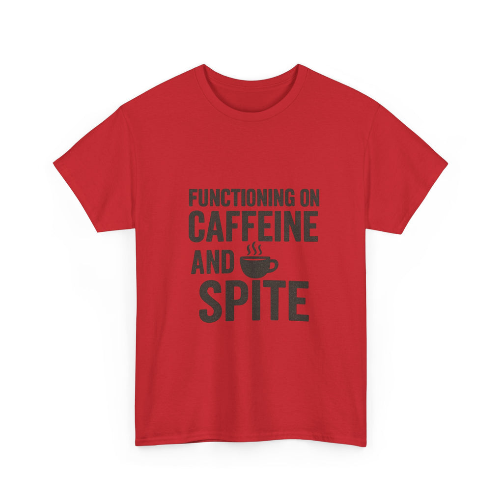 Functioning On Caffeine And Spite T-Shirt | Unique Gift | Graphic Tee