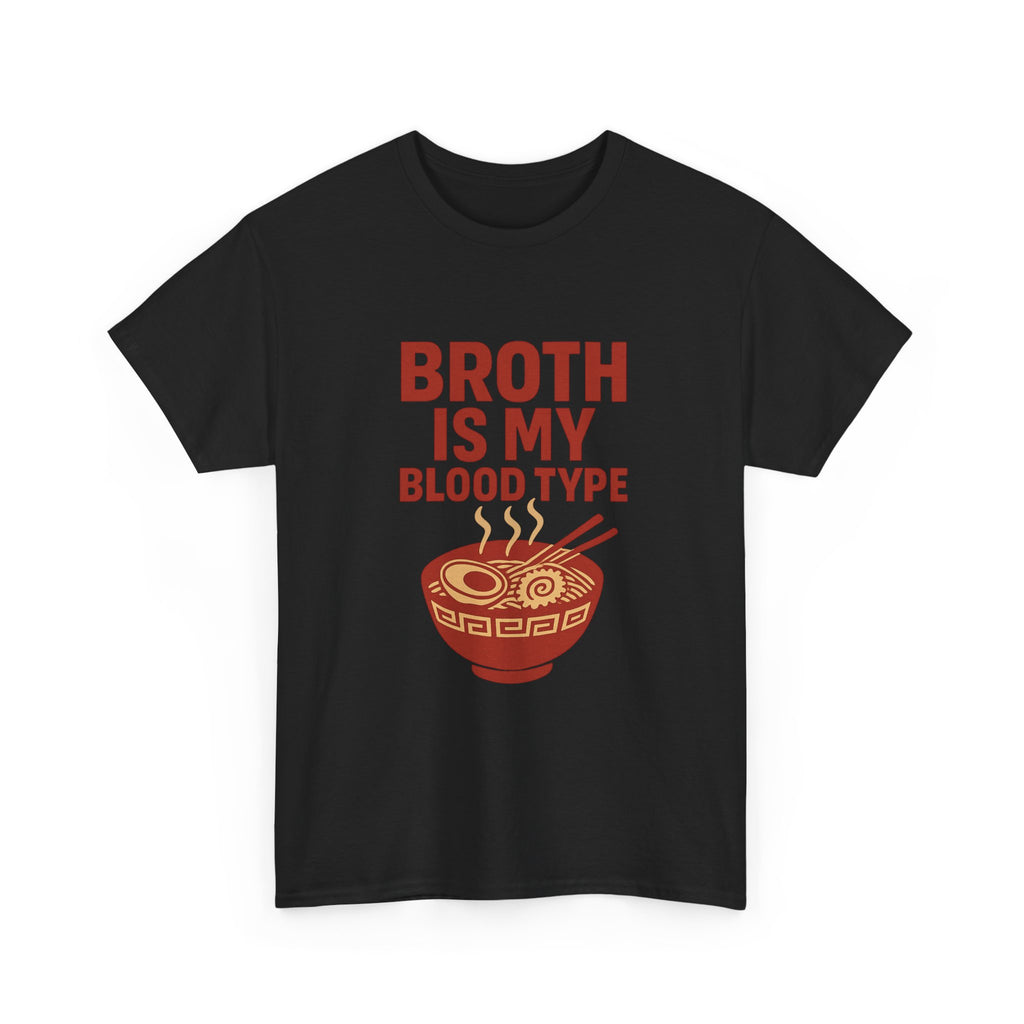 Ramen Obsessed Broth Is My Blood Type T-Shirt | Unique Gift | Graphic Tee