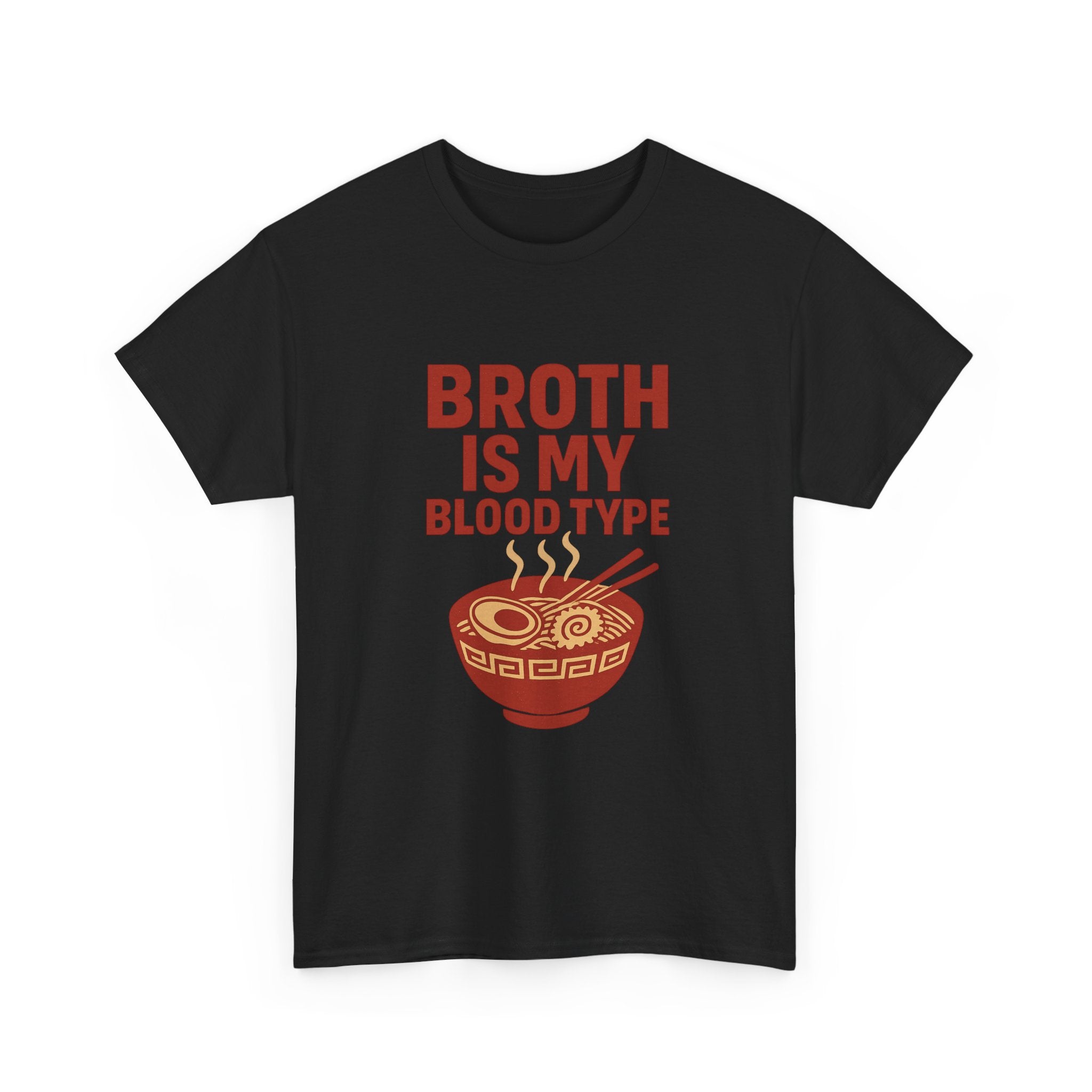 Ramen Obsessed Broth Is My Blood Type T-Shirt | Unique Gift | Graphic Tee