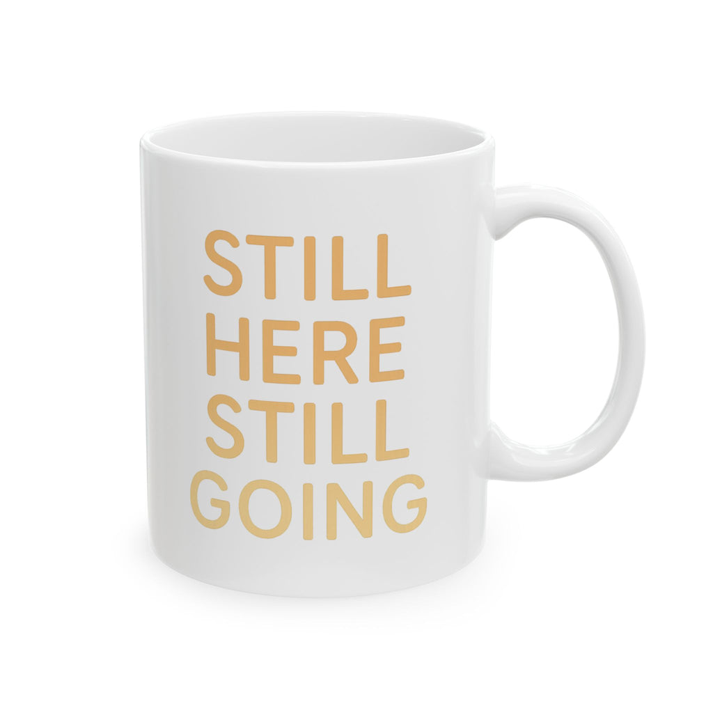 Grief Warrior Still Here Still Breathing Still Going Coffee Mug | Unique Gift | Ceramic Mug