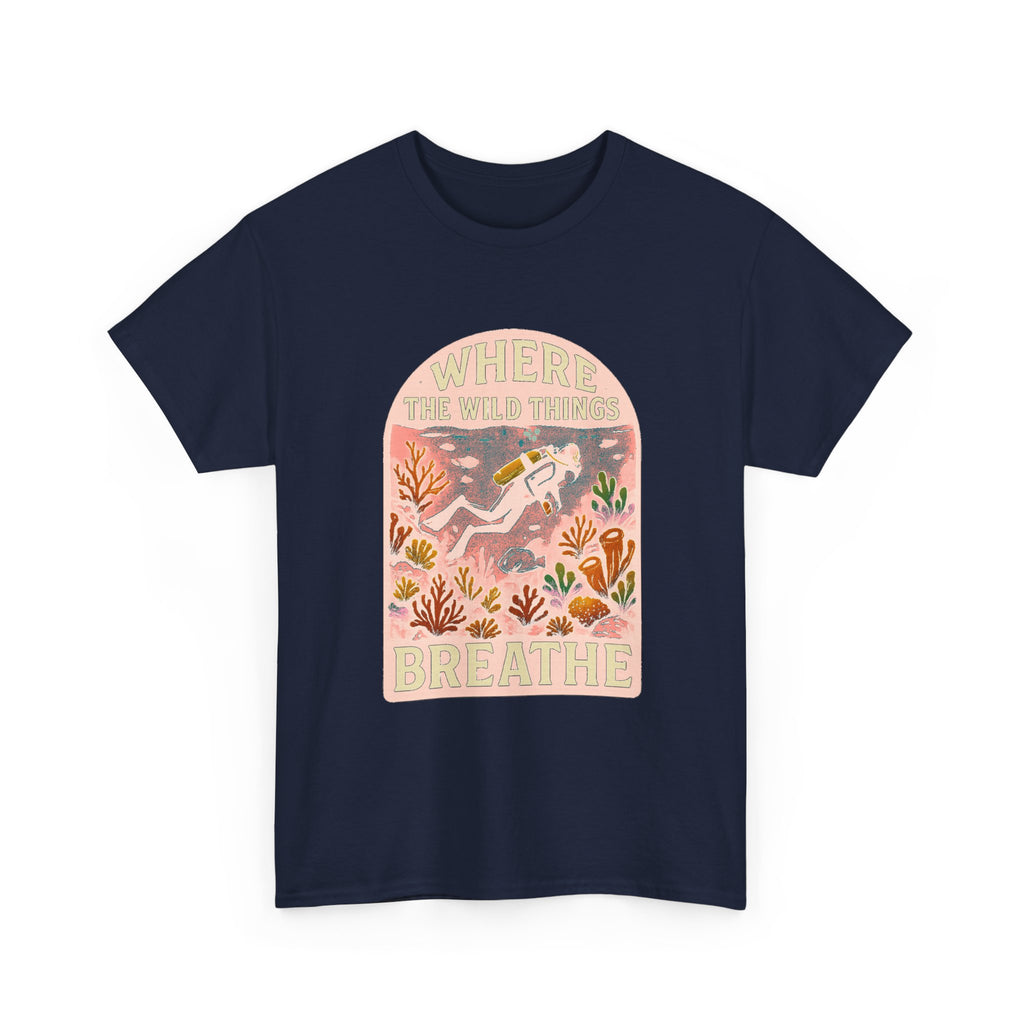 Scuba Diver Where The Wild Things Breathe T-Shirt