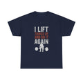 I Lift Things Up And Do It Again T-Shirt | Unique Gift | Graphic Tee
