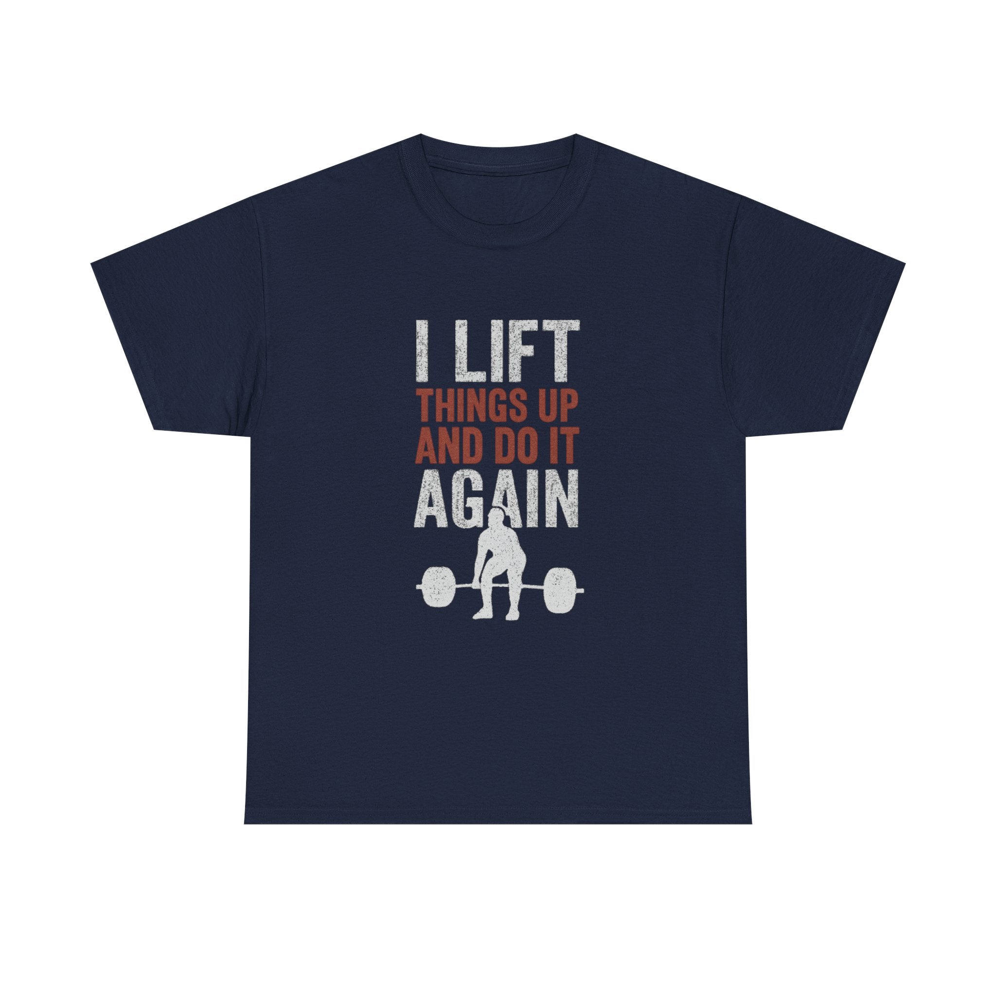 I Lift Things Up And Do It Again T-Shirt | Unique Gift | Graphic Tee