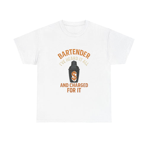 Bartender I've Heard It All And Charged For It T-Shirt | Unique Gift | Graphic Tee