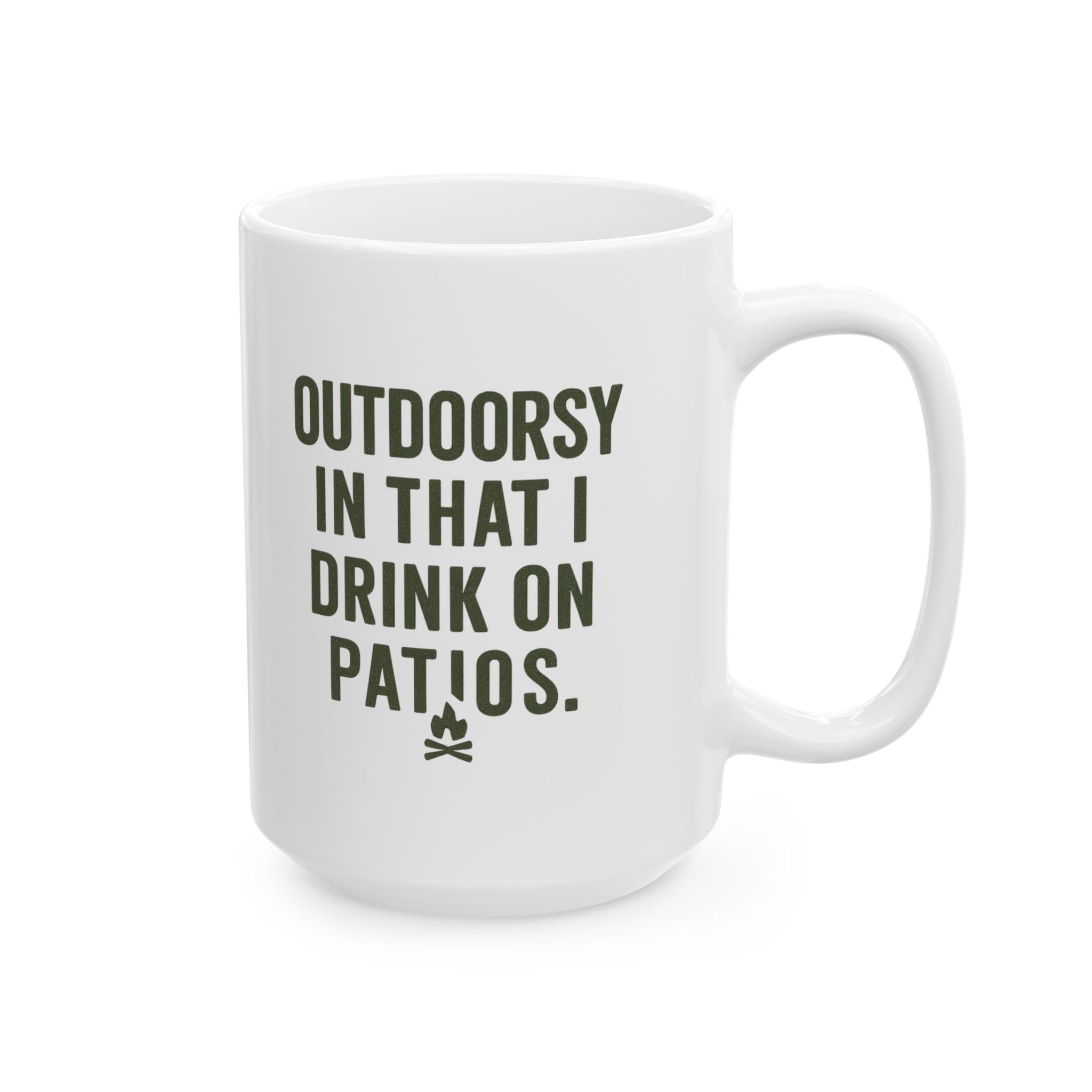 I Am Outdoorsy in That I Drink on Patios Coffee Mug | Unique Gift | Ceramic Mug