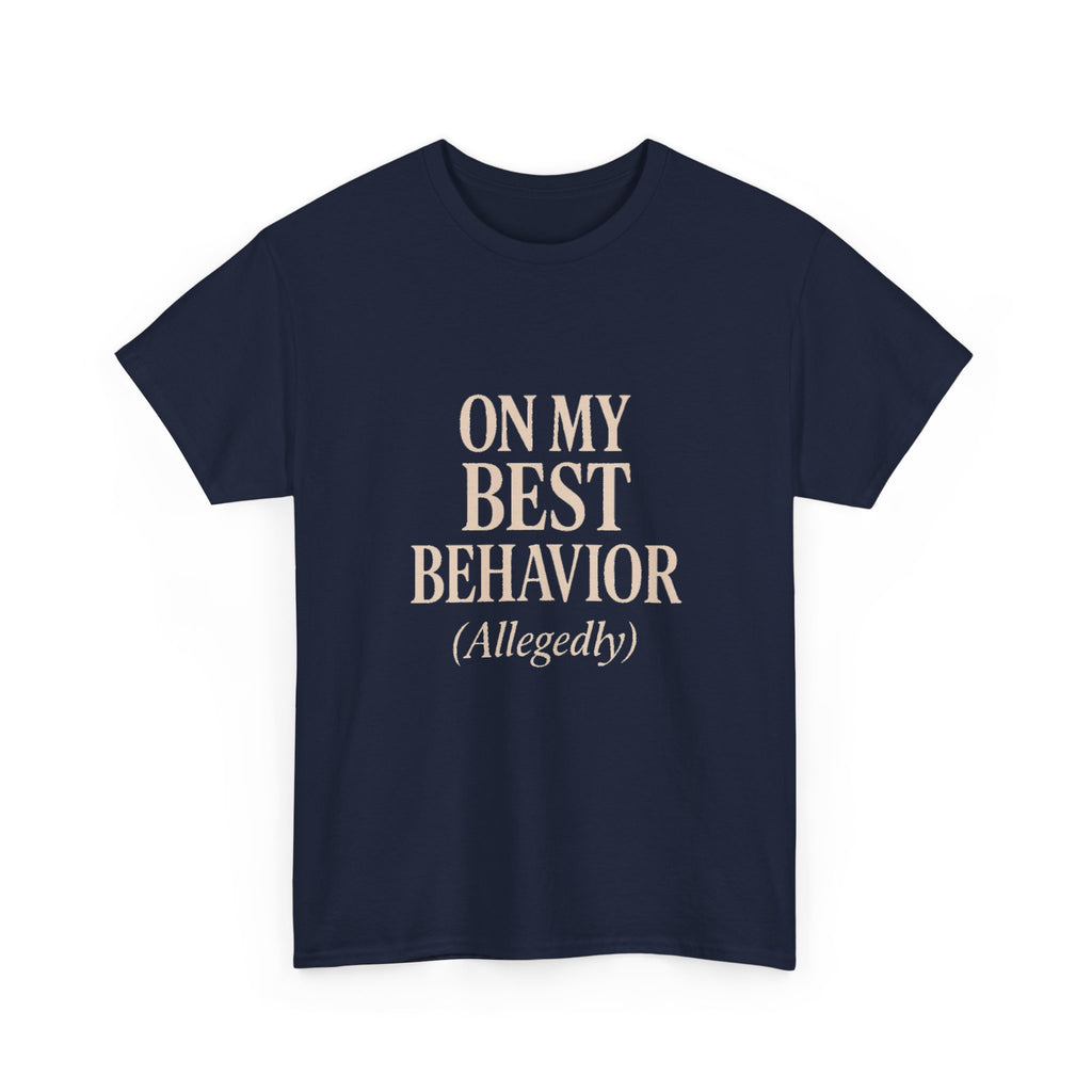 On My Best Behavior T-Shirt | Unique Gift | Graphic Tee