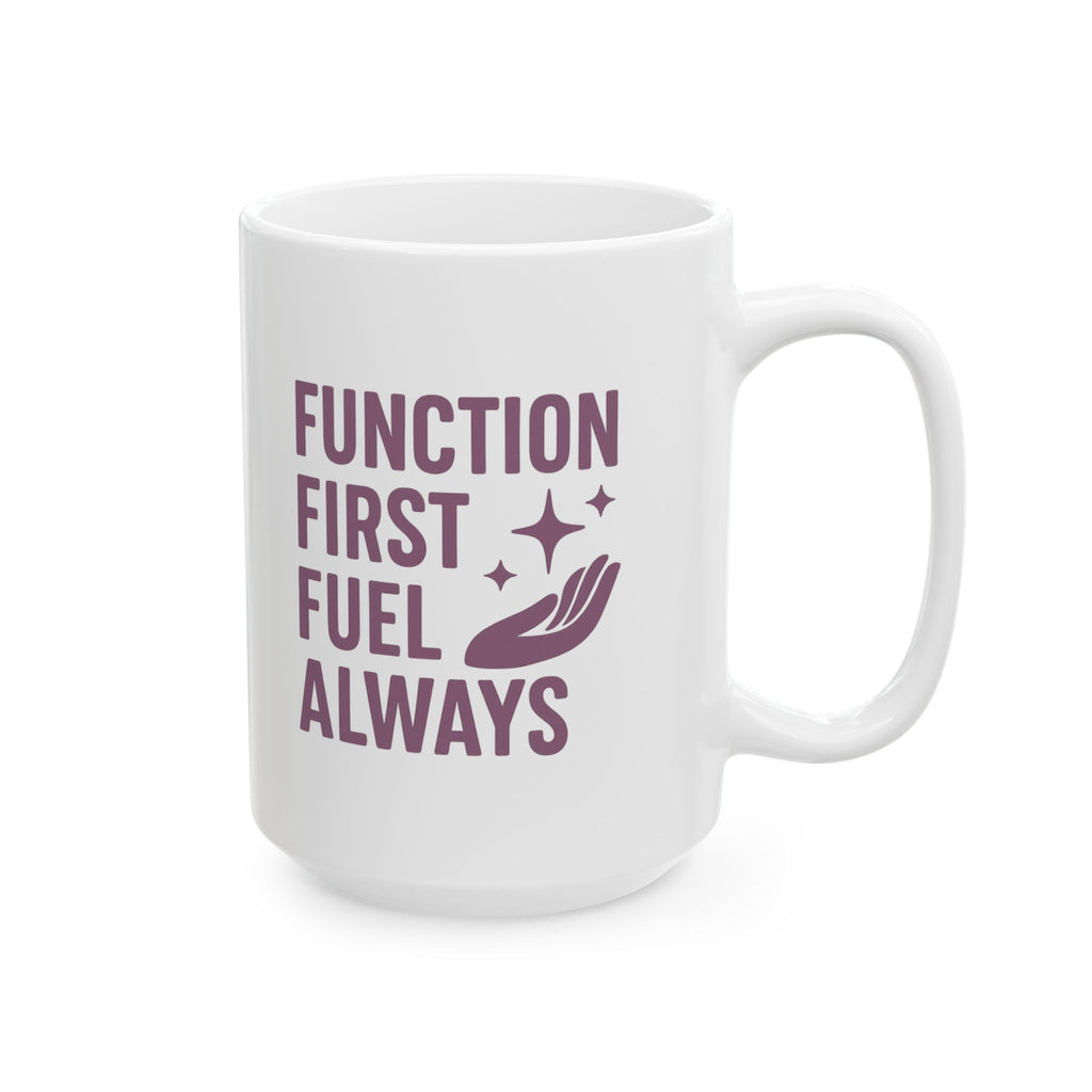 Occupational Therapist Function First Fuel Always Coffee Mug | Unique Gift | Ceramic Mug