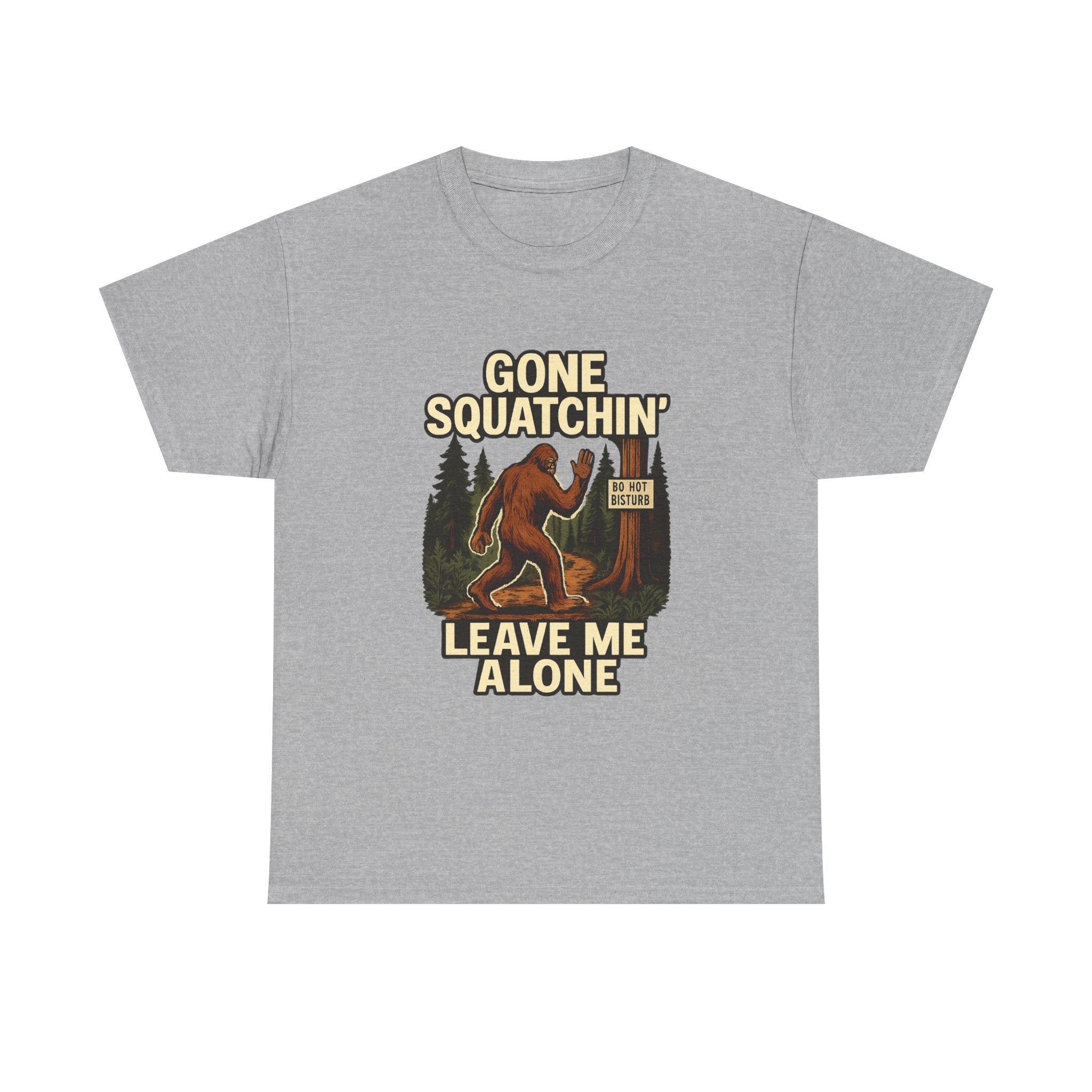 Gone Squatchin Leave Me Alone T-Shirt | Unique Gift | Graphic Tee