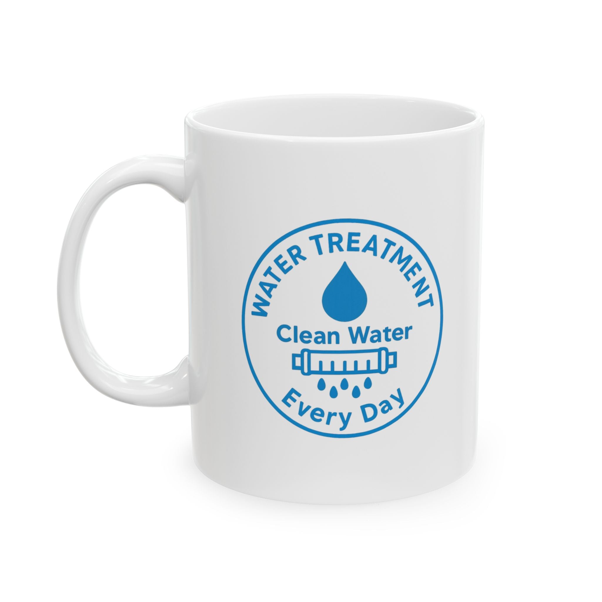 Water Treatment Operator Clean Water Every Day Ceramic Mug