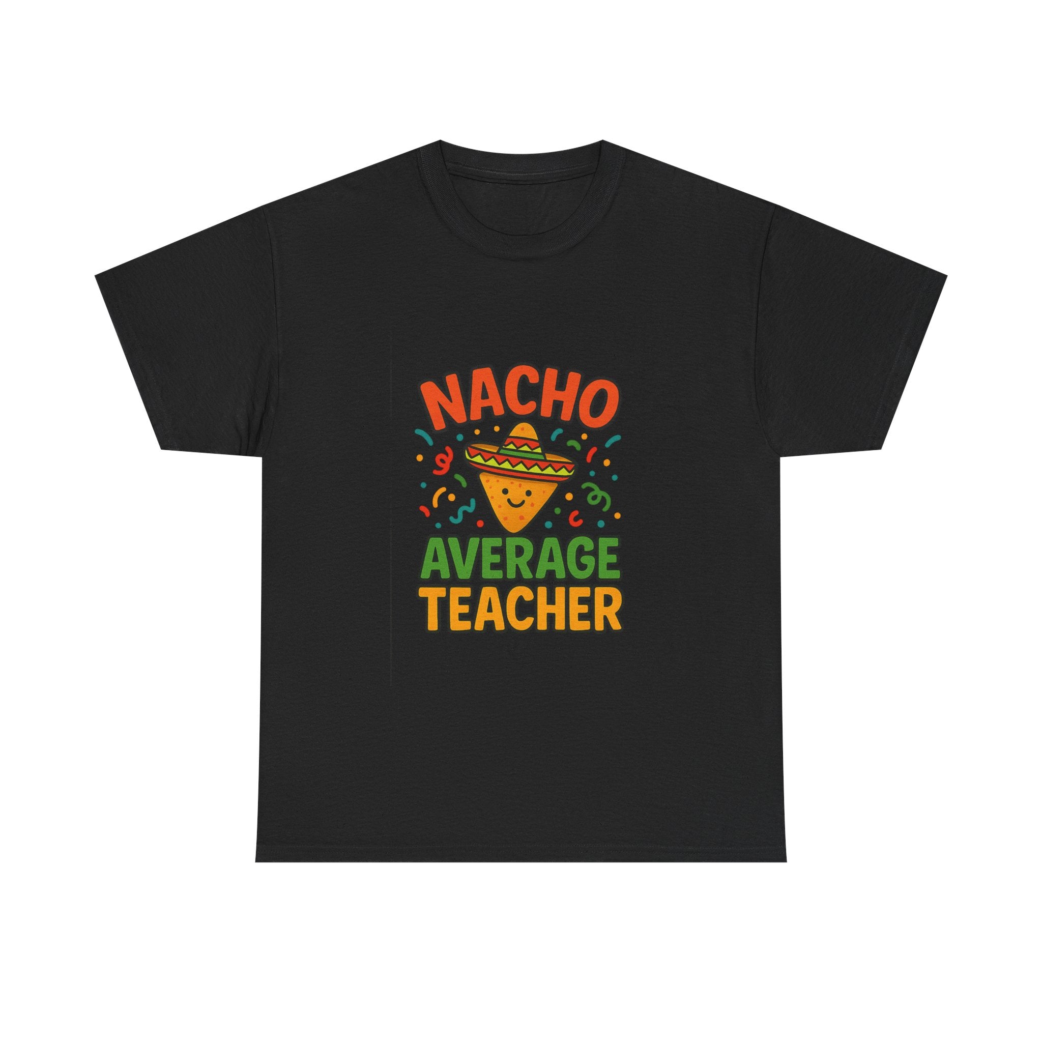 Nacho Average Teacher Funny T-Shirt | Teacher Gift | Graphic Tee