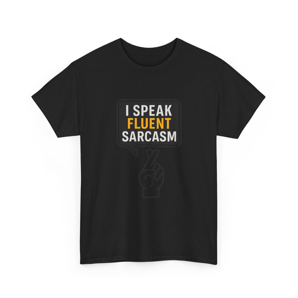 I Speak Fluent Sarcasm T-Shirt | Unique Gift | Graphic Tee