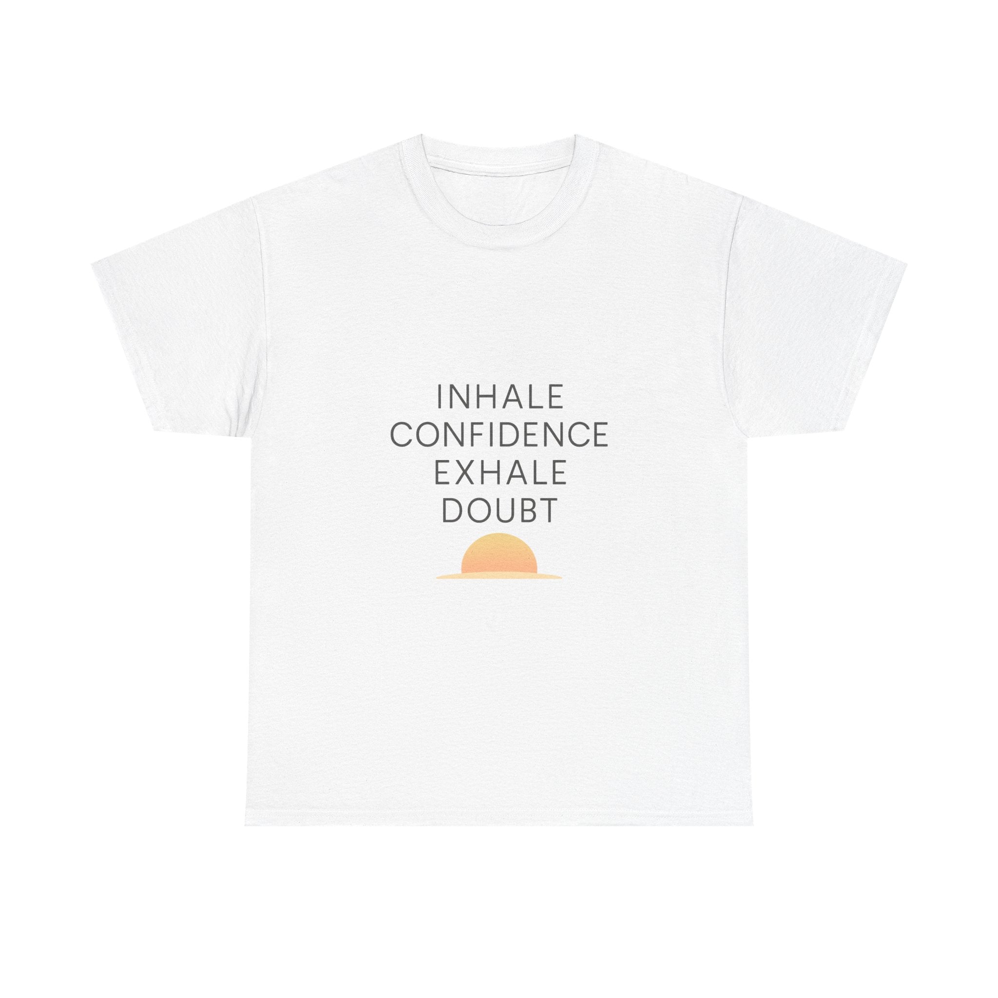 Inhale Confidence Exhale Doubt Motivational T-Shirt | Unique Gift | Graphic Tee