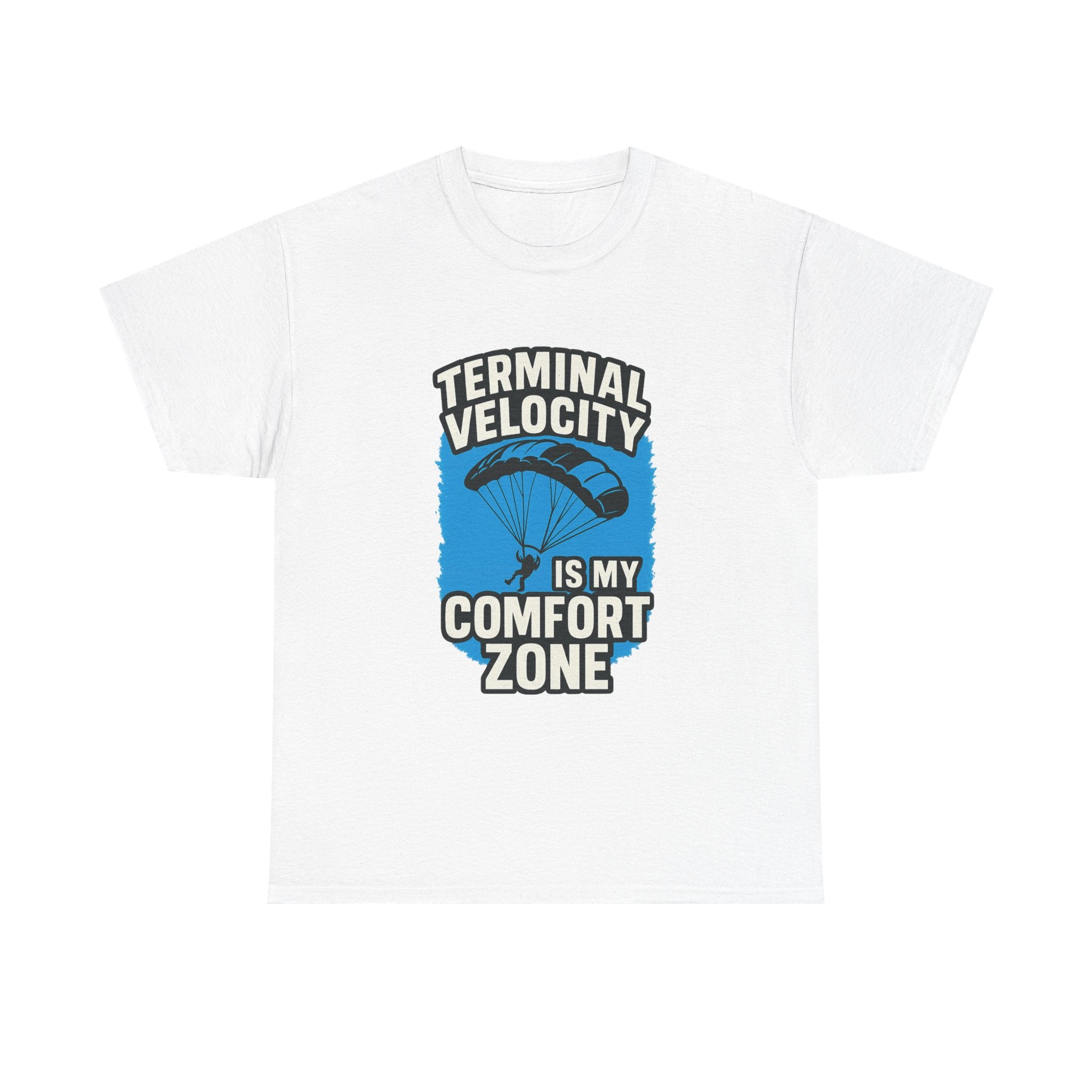 Skydiver Terminal Velocity Is My Comfort Zone T-Shirt | Unique Gift | Graphic Tee
