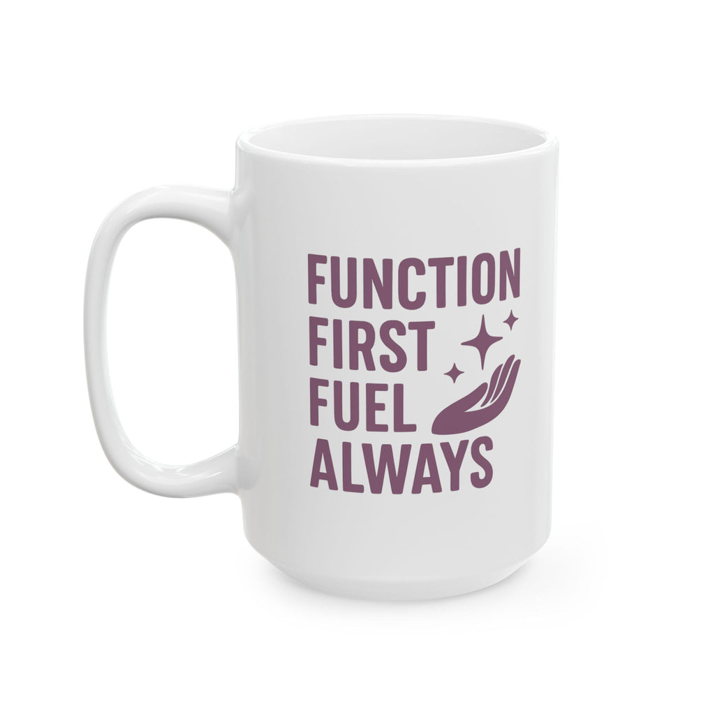 Occupational Therapist Function First Fuel Always Coffee Mug | Unique Gift | Ceramic Mug