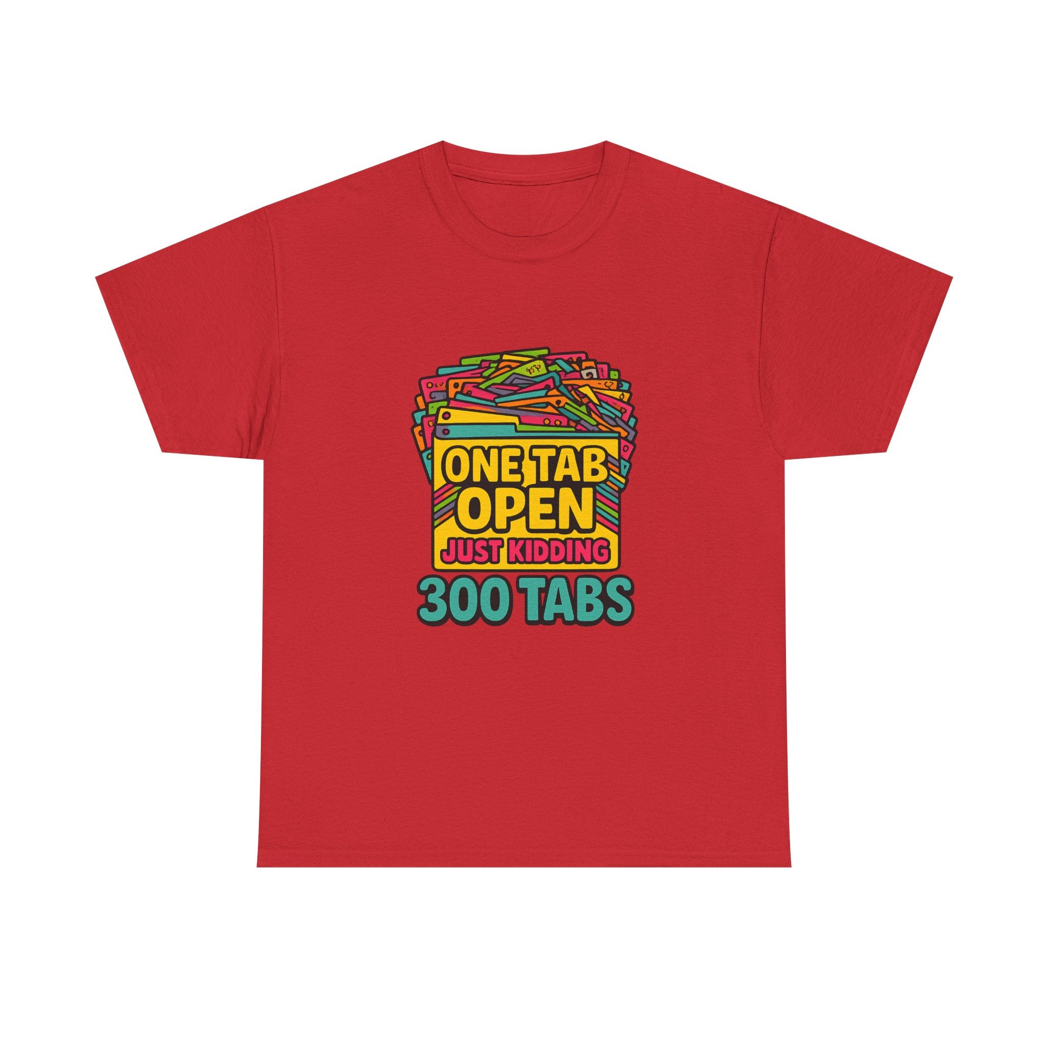 ADHD Brain One Tab Open Just Kidding Three Hundred T-Shirt