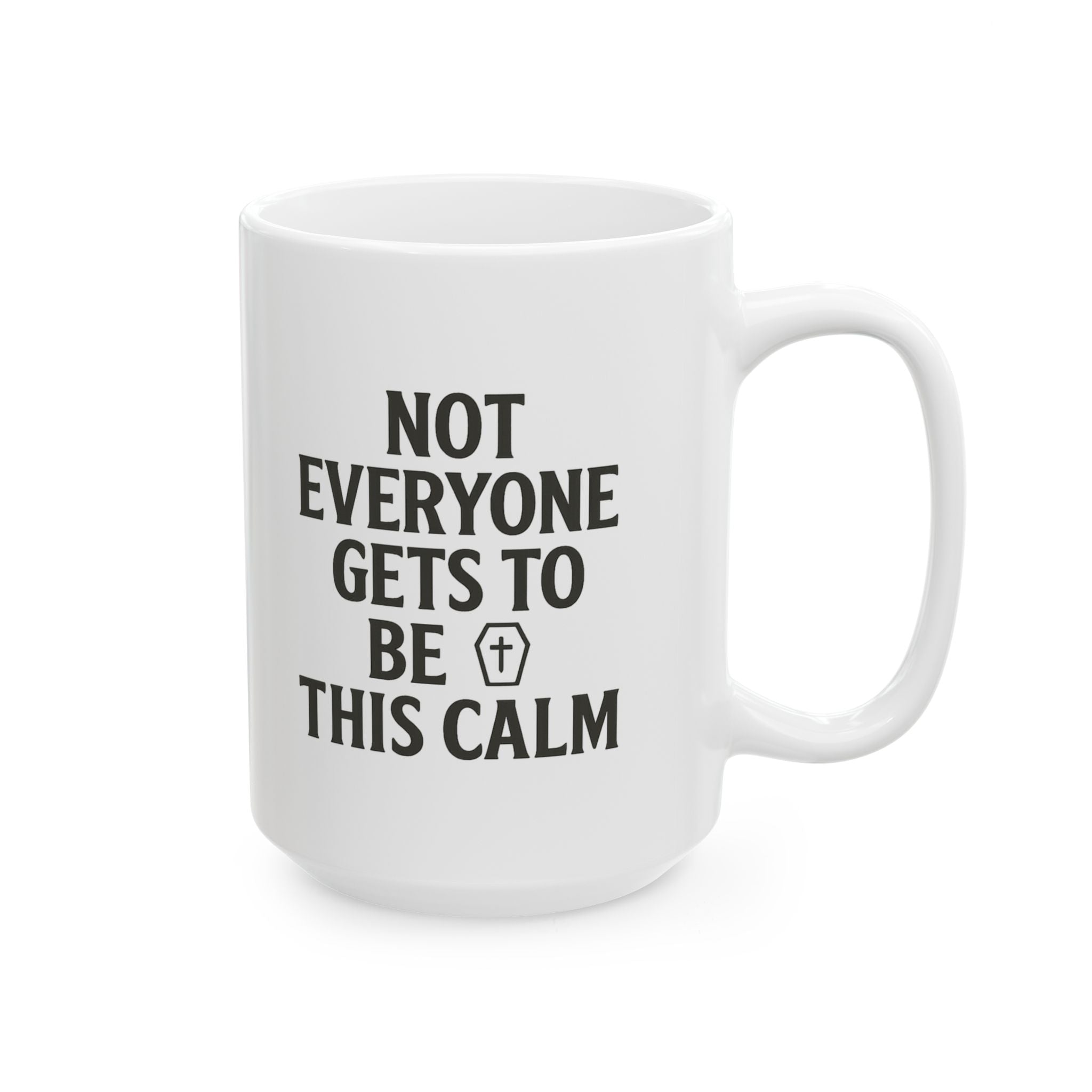 Funeral Director Not Everyone Gets To Be This Calm Coffee Mug | Unique Gift | Ceramic Mug