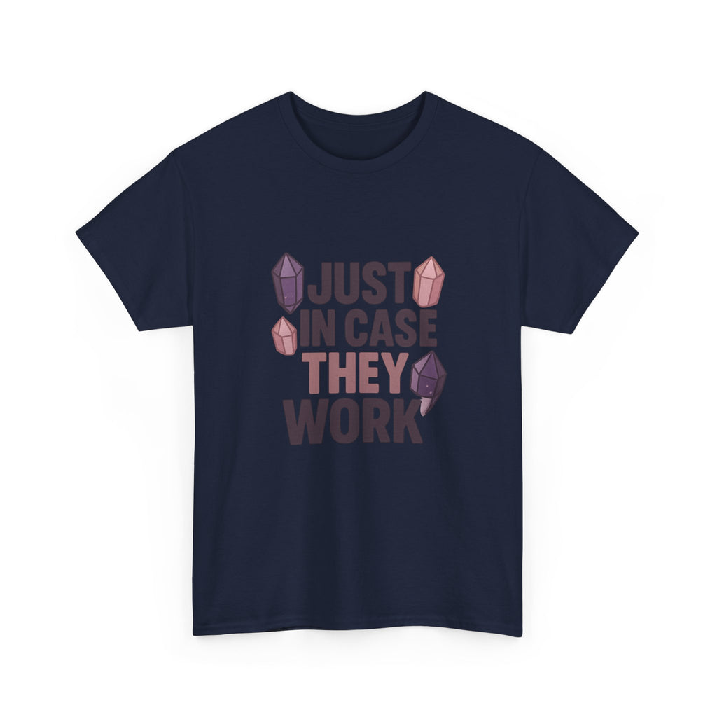 Crystal Collector Just In Case They Work T-Shirt | Unique Gift | Graphic Tee