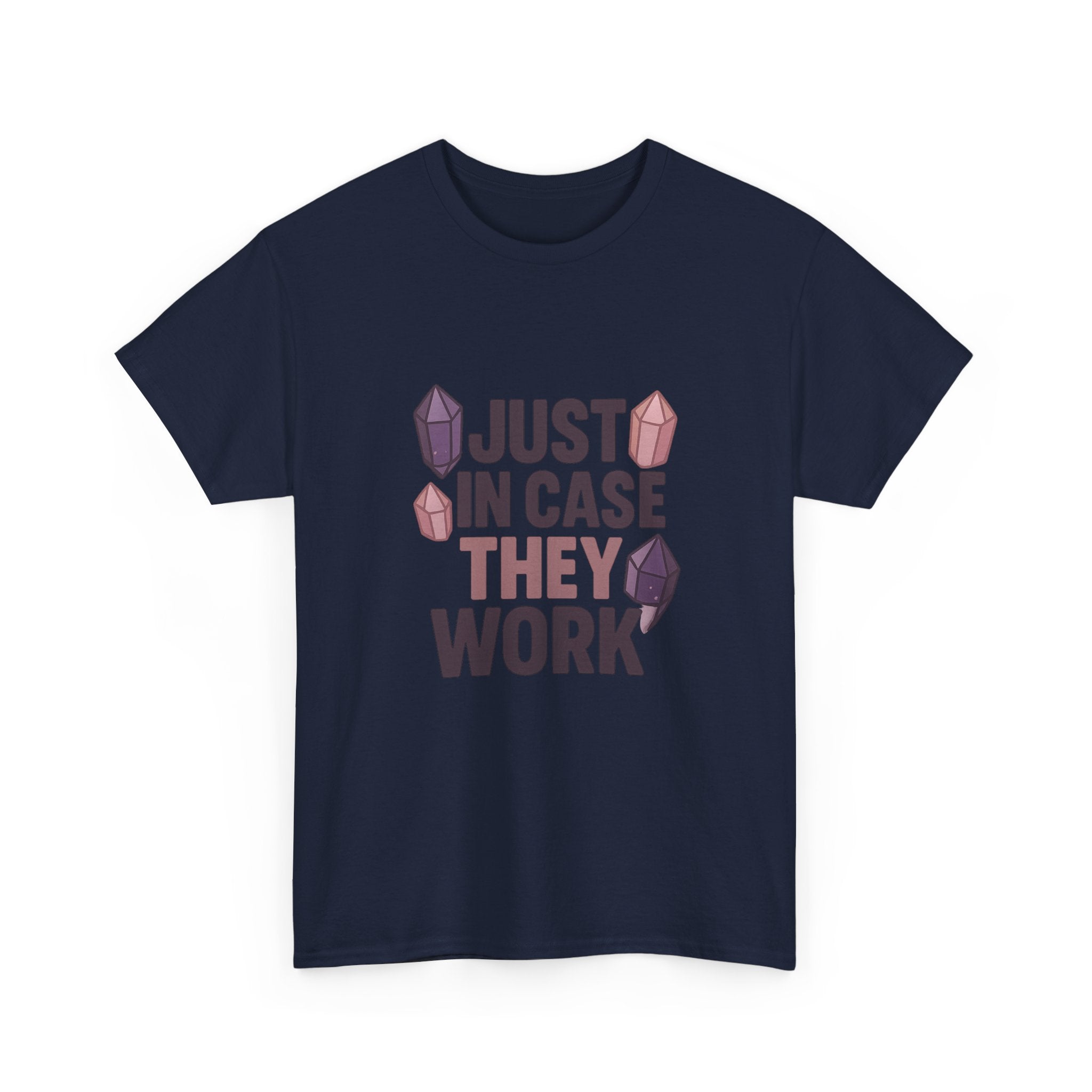 Crystal Collector Just In Case They Work T-Shirt | Unique Gift | Graphic Tee