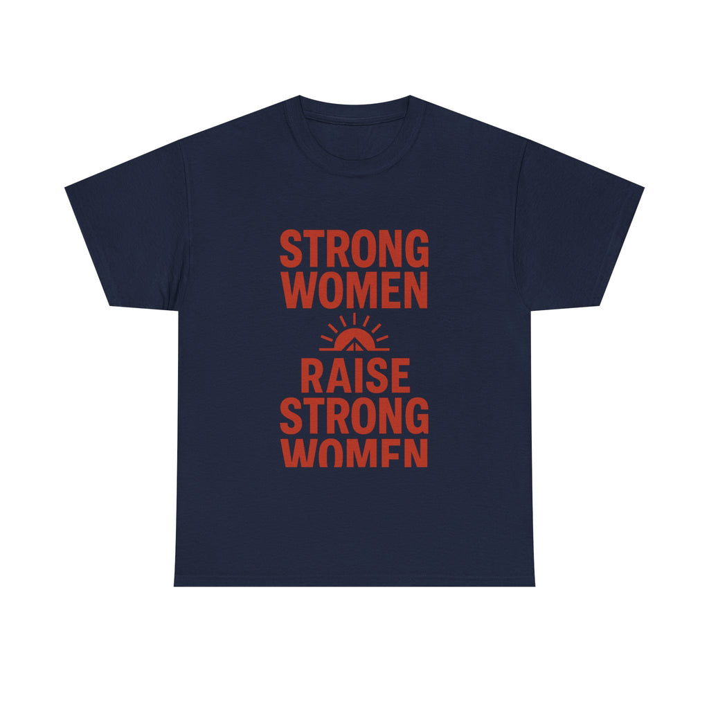 Strong Women Raise Strong Women T-Shirt | Unique Gift | Graphic Tee