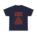 Strong Women Raise Strong Women T-Shirt | Unique Gift | Graphic Tee