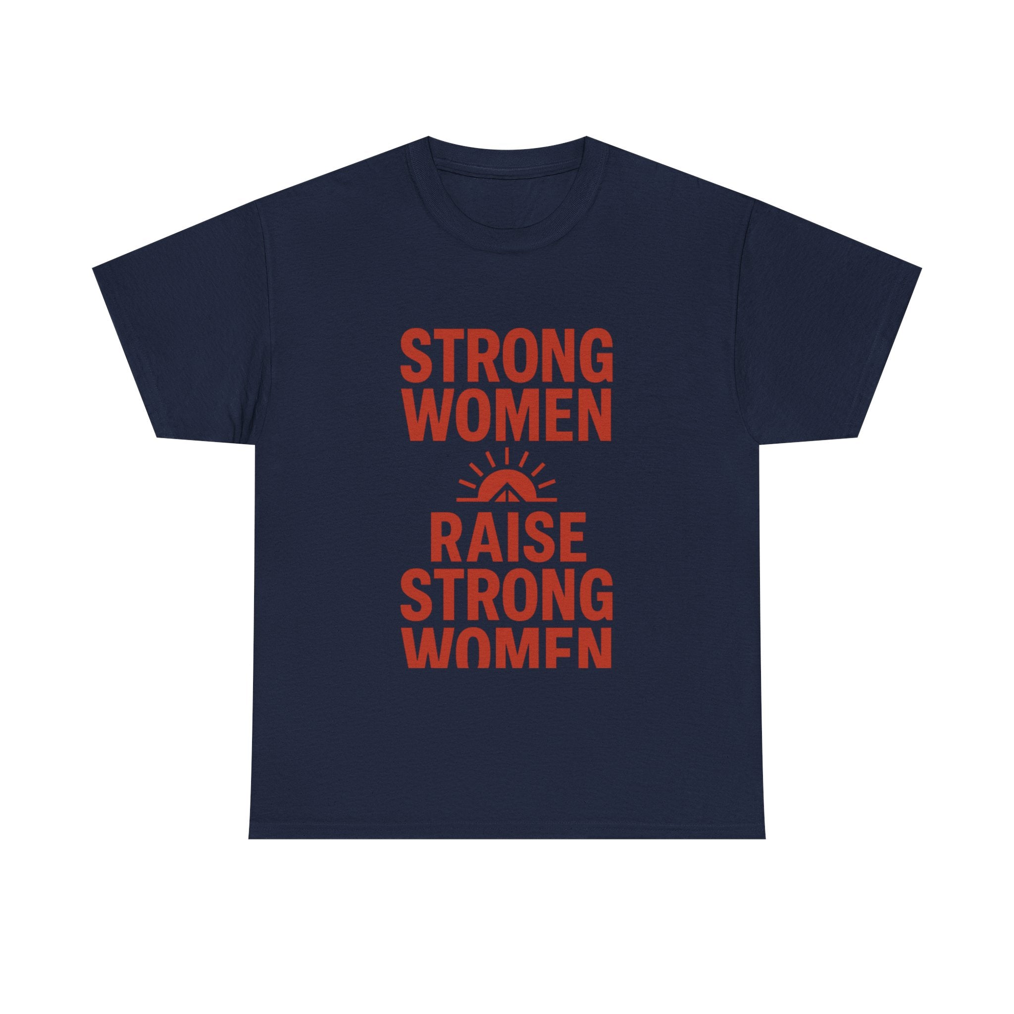 Strong Women Raise Strong Women T-Shirt | Unique Gift | Graphic Tee