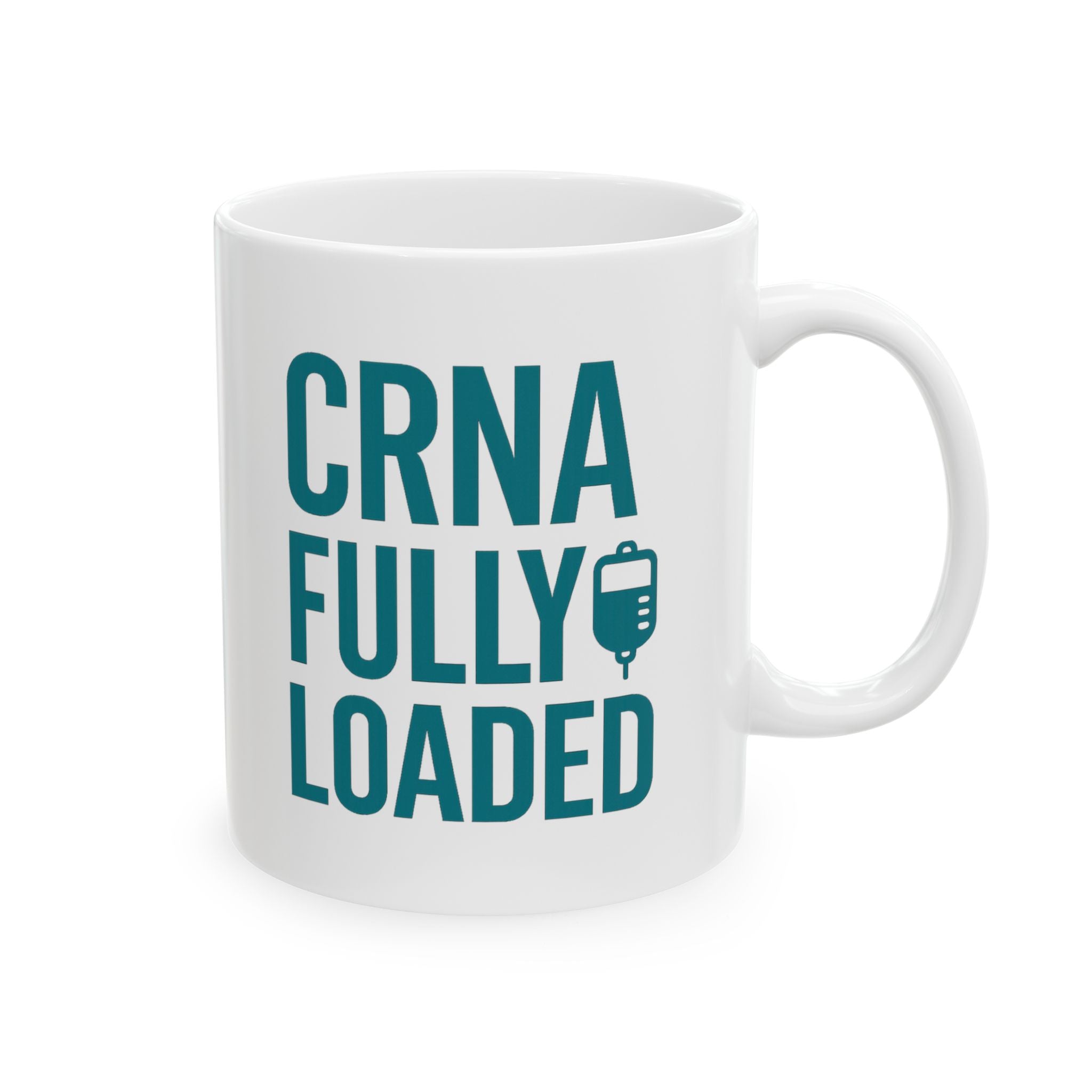 Nurse Anesthetist CRNA Fully Loaded Coffee Mug | Nurse Gift | Ceramic Mug