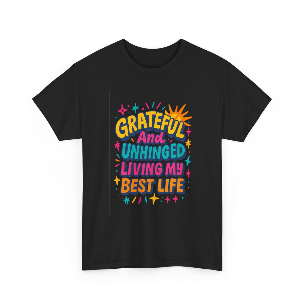 Grateful And Unhinged Living My Best Life T-Shirt | Unique Gift | Graphic Tee
