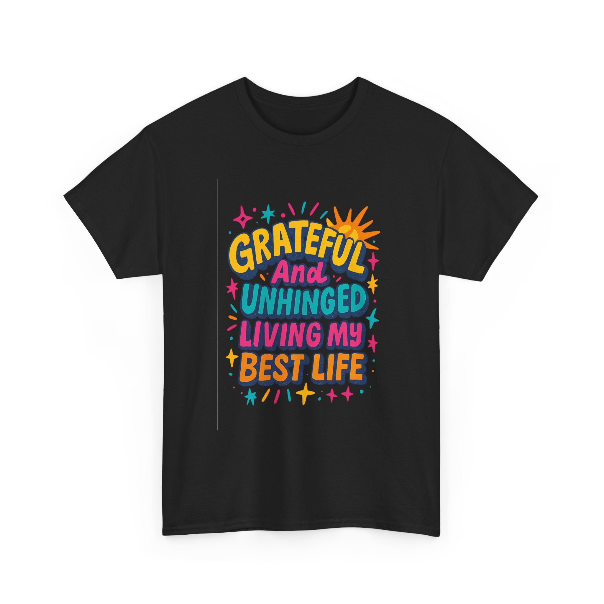 Grateful And Unhinged Living My Best Life T-Shirt | Unique Gift | Graphic Tee