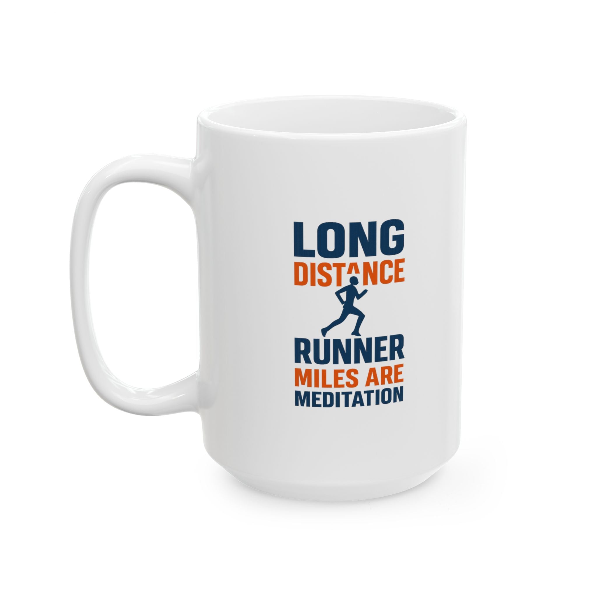 Long Distance Runner Miles Are My Meditation Coffee Mug | Unique Gift | Ceramic Mug