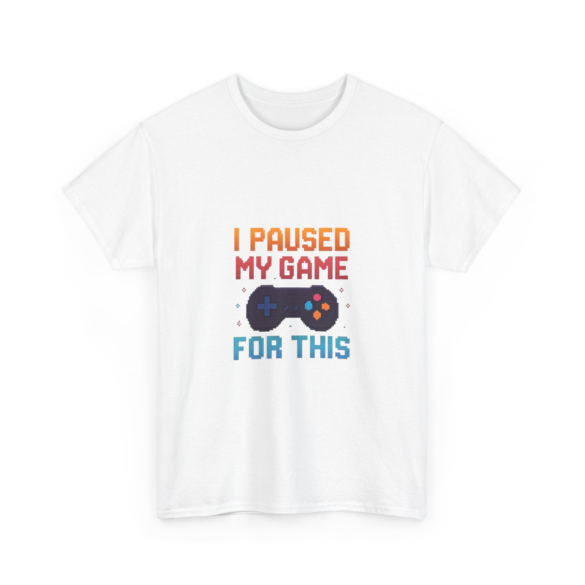 I Paused My Game For This T-Shirt | Unique Gift | Graphic Tee