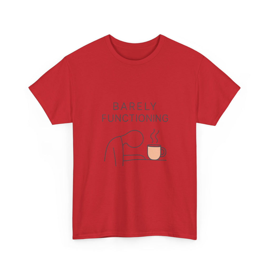 Barely Functioning But Still Trying T-Shirt | Funny Survival Humor | Graphic Tee