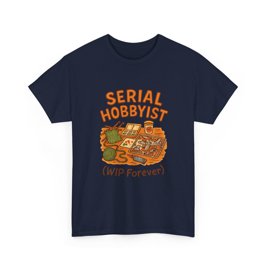Serial Hobbyist Never Finishes Anything T-Shirt | Unique Gift | Graphic Tee