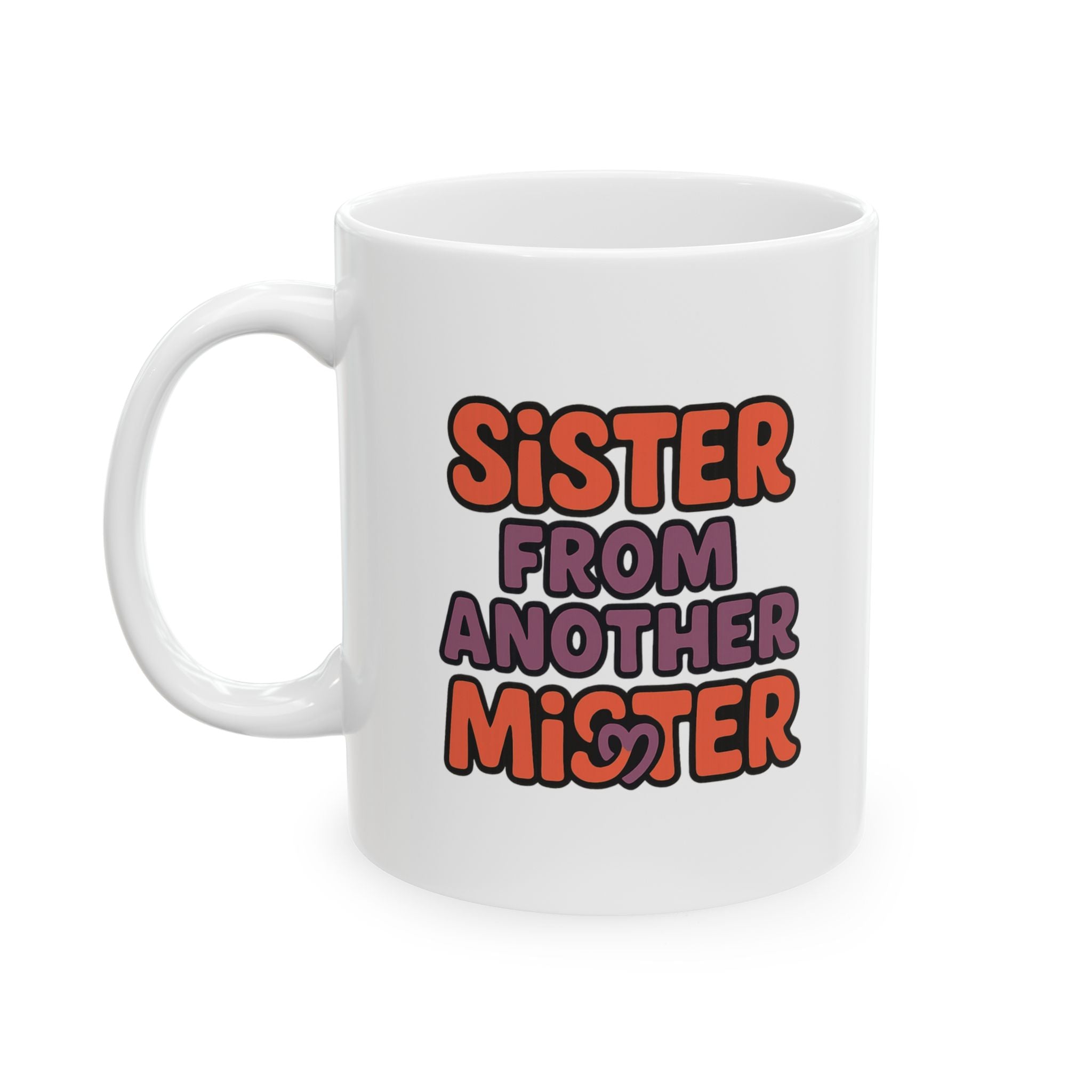 Sister From Another Mister Funny Coffee Mug | Funny Gift | Ceramic Mug