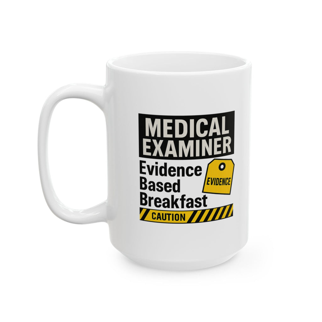 Medical Examiner Evidence Based Breakfast Ceramic Mug