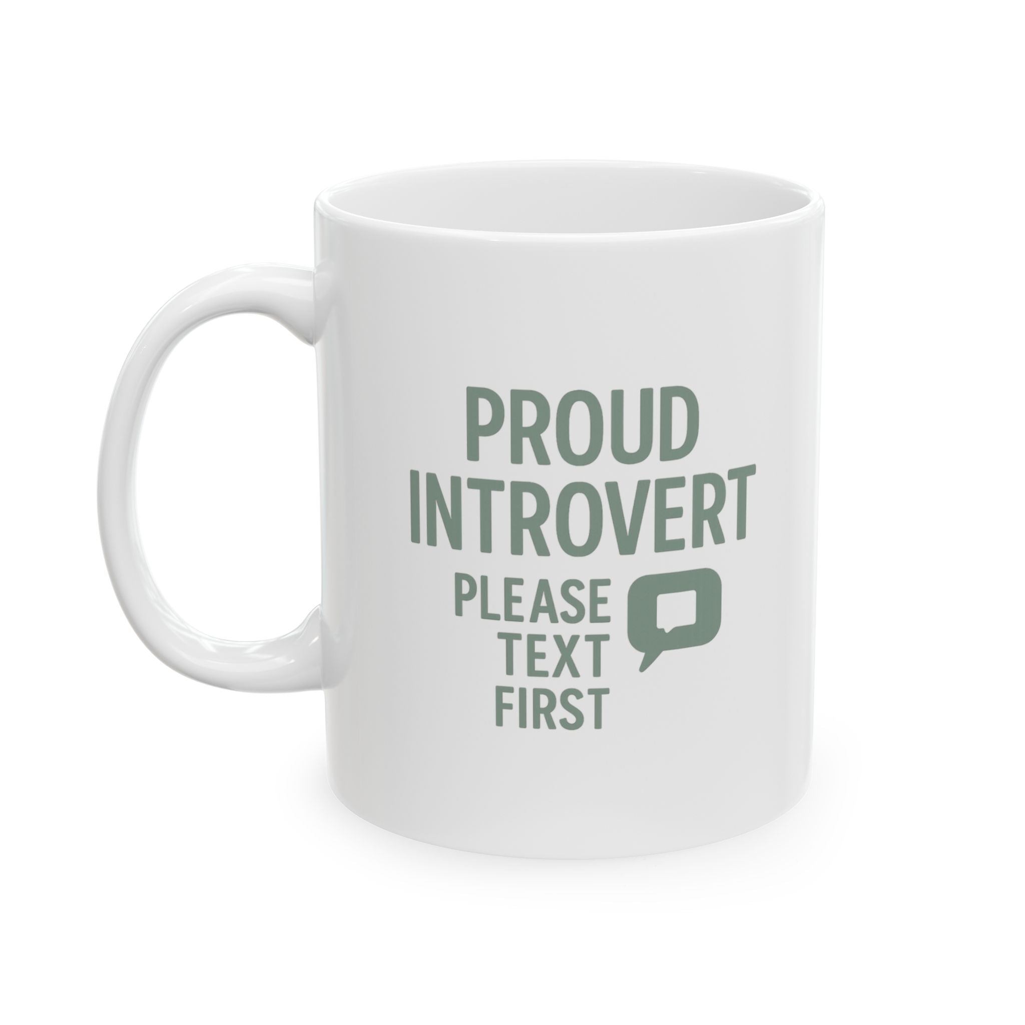 Proud Introvert Please Text First Coffee Mug | Unique Gift | Ceramic Mug