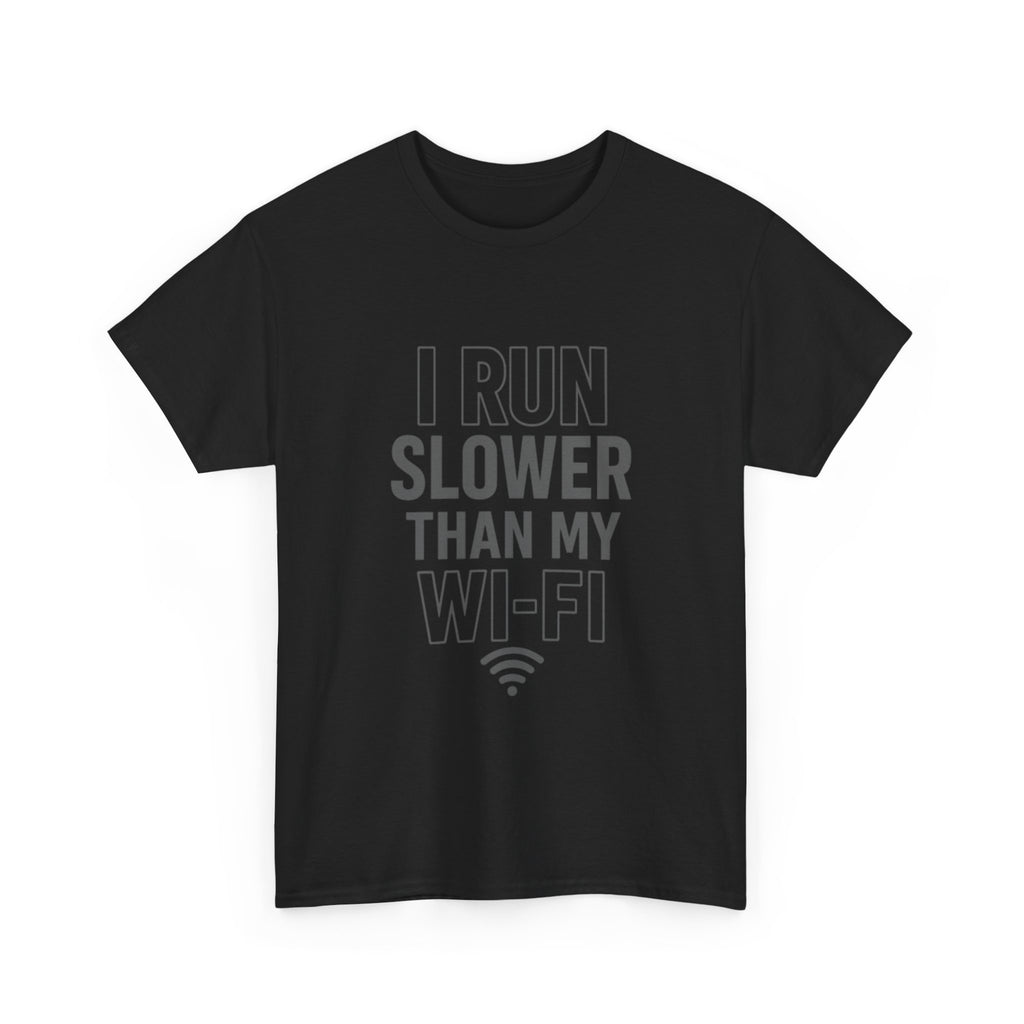 I Run Slower Than My Wi-Fi T-Shirt | Unique Gift | Graphic Tee