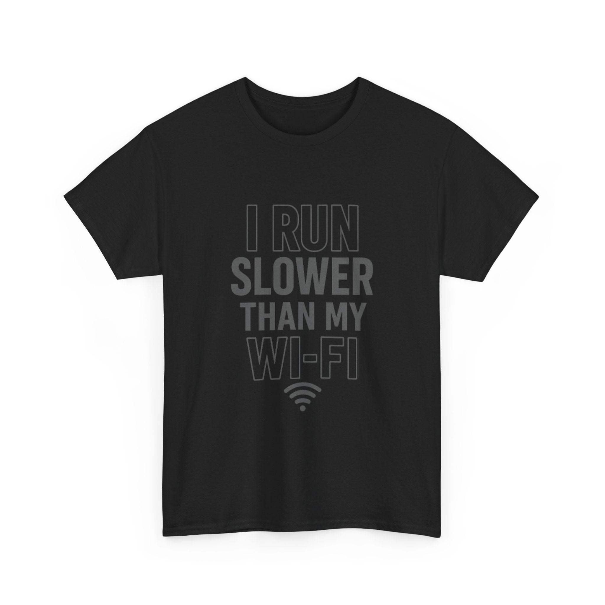 I Run Slower Than My Wi-Fi T-Shirt | Unique Gift | Graphic Tee