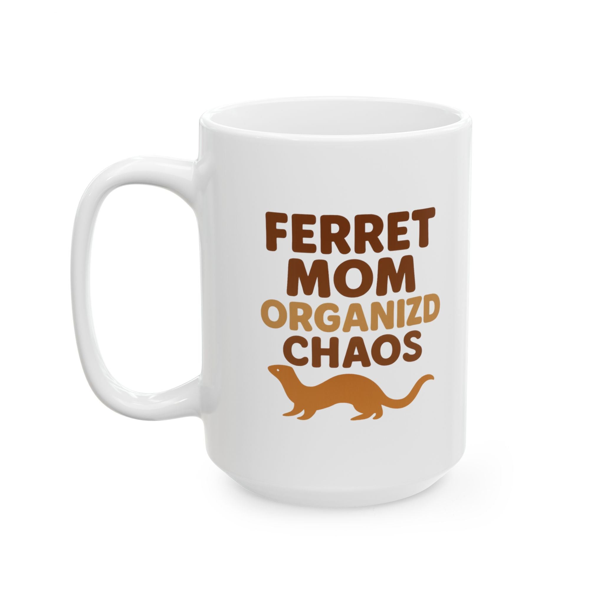 Ferret Mom Organized Chaos Has A Fur Coat Coffee Mug | Gift for Mom | Ceramic Mug