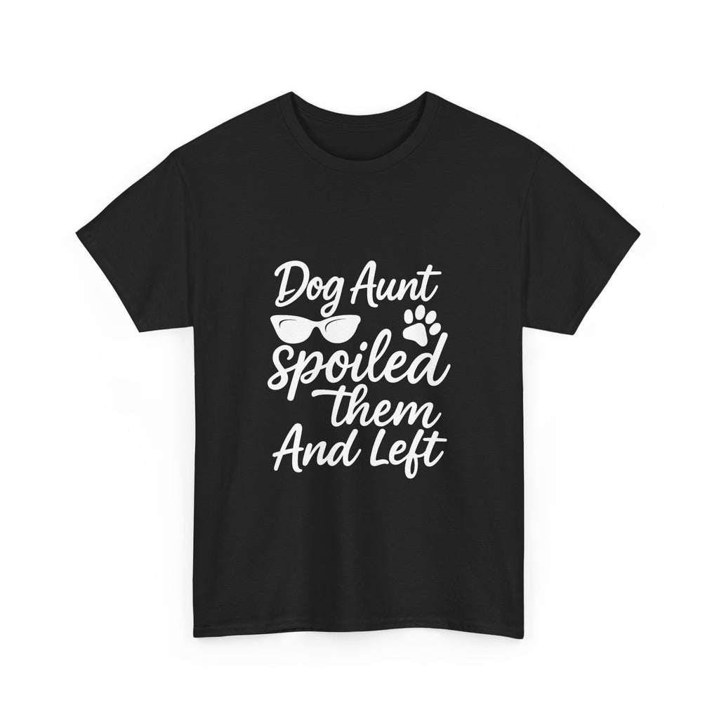 Dog Aunt Spoiled Them And Left T-Shirt | Dog Lover Gift | Graphic Tee