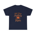 Stepmom Not Step Anything Just Mom T-Shirt | Gift for Mom | Graphic Tee