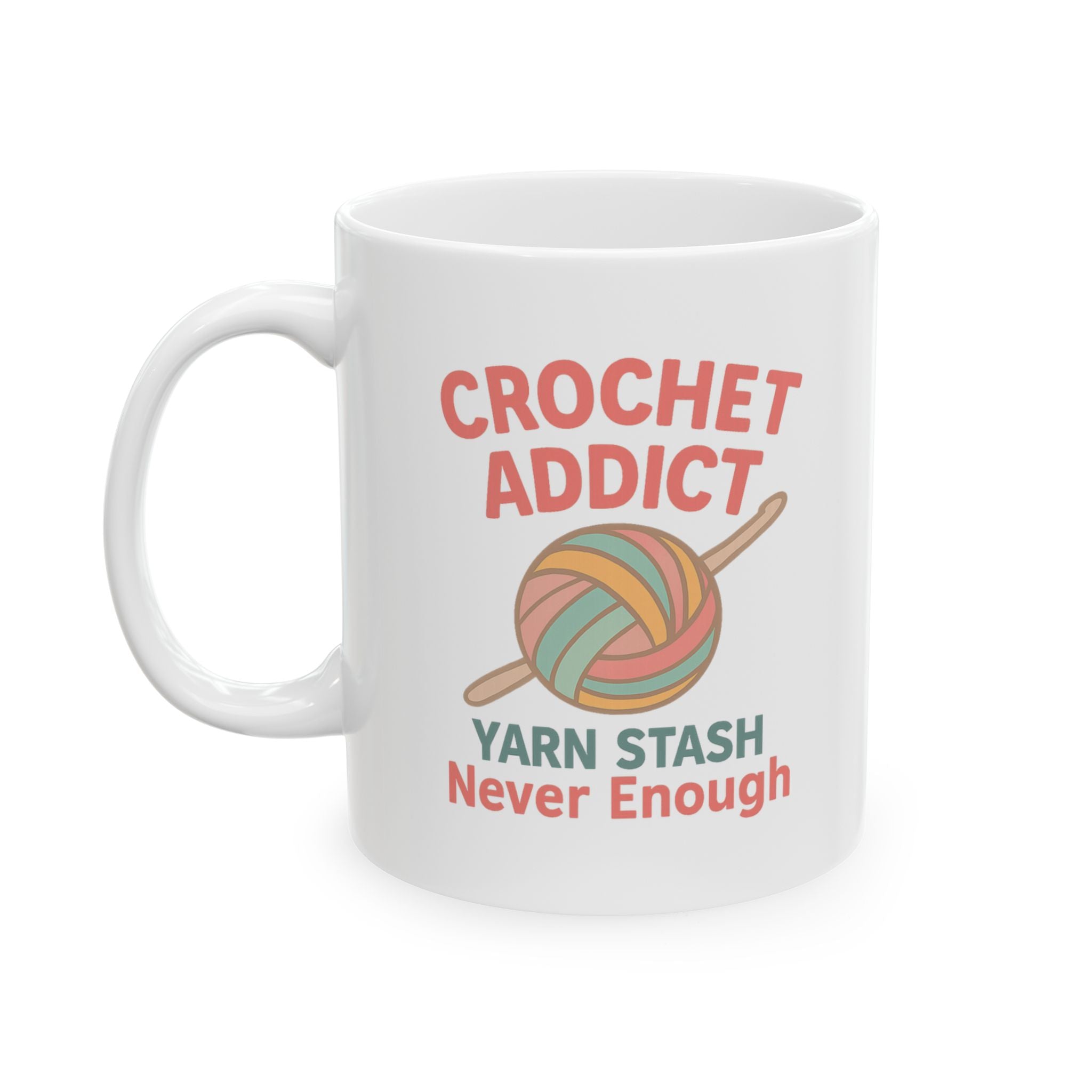 Crochet Addict Yarn Stash Is Never Enough Ceramic Mug