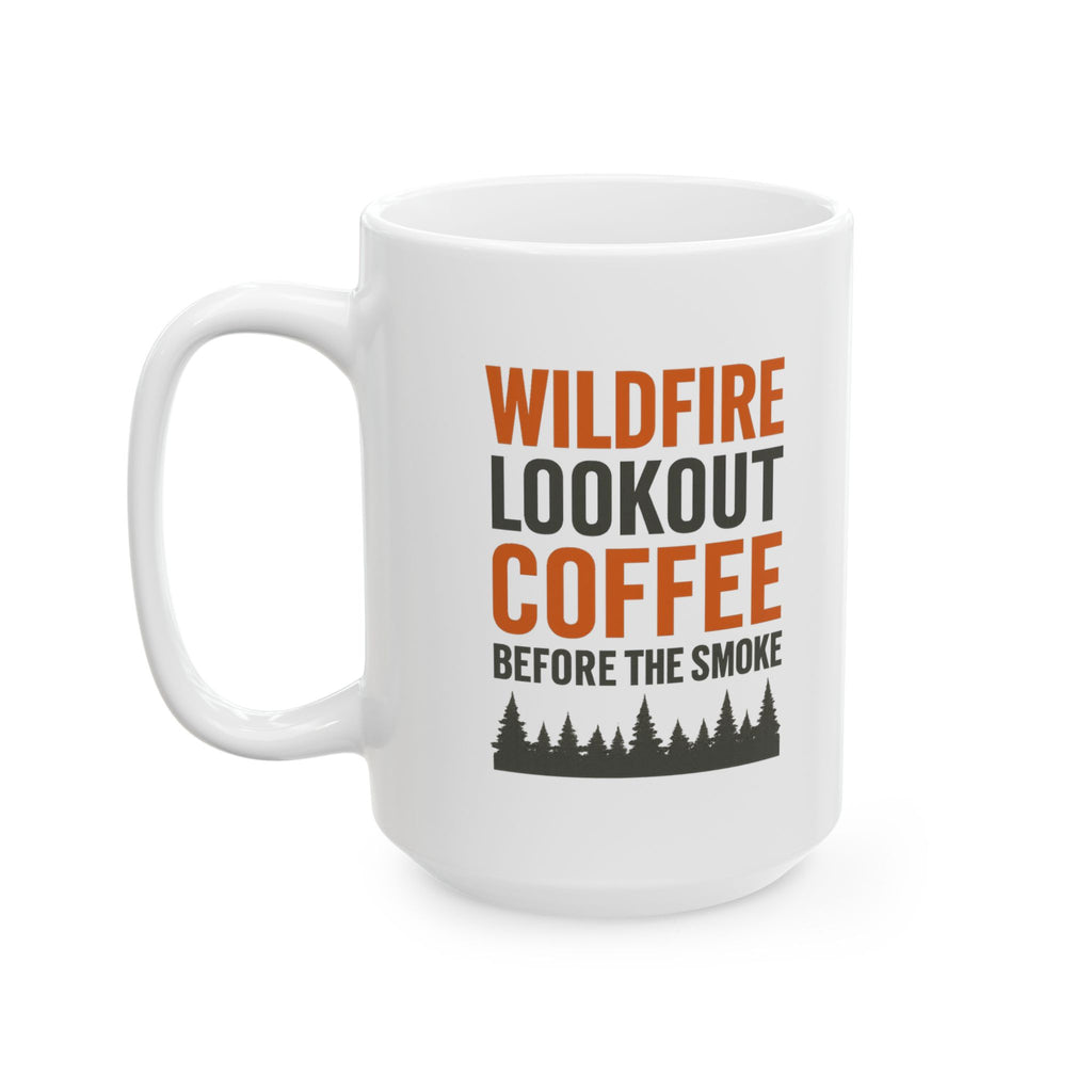 Wildfire Lookout Tower Watcher Coffee Before The Smoke Coffee Mug | Coffee Lover Gift | Ceramic Mug
