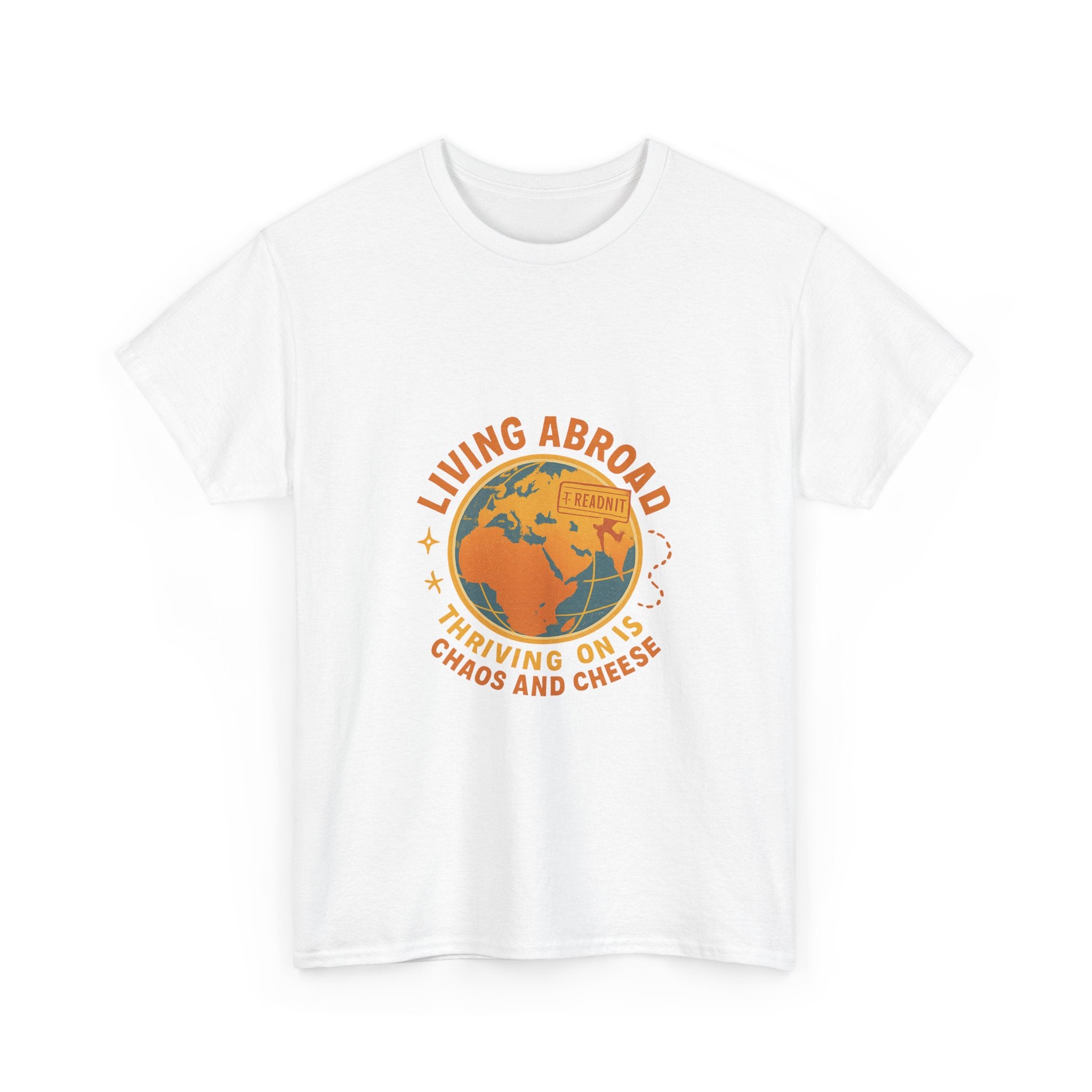 Expat Living Abroad Thriving On Chaos And Cheese T-Shirt